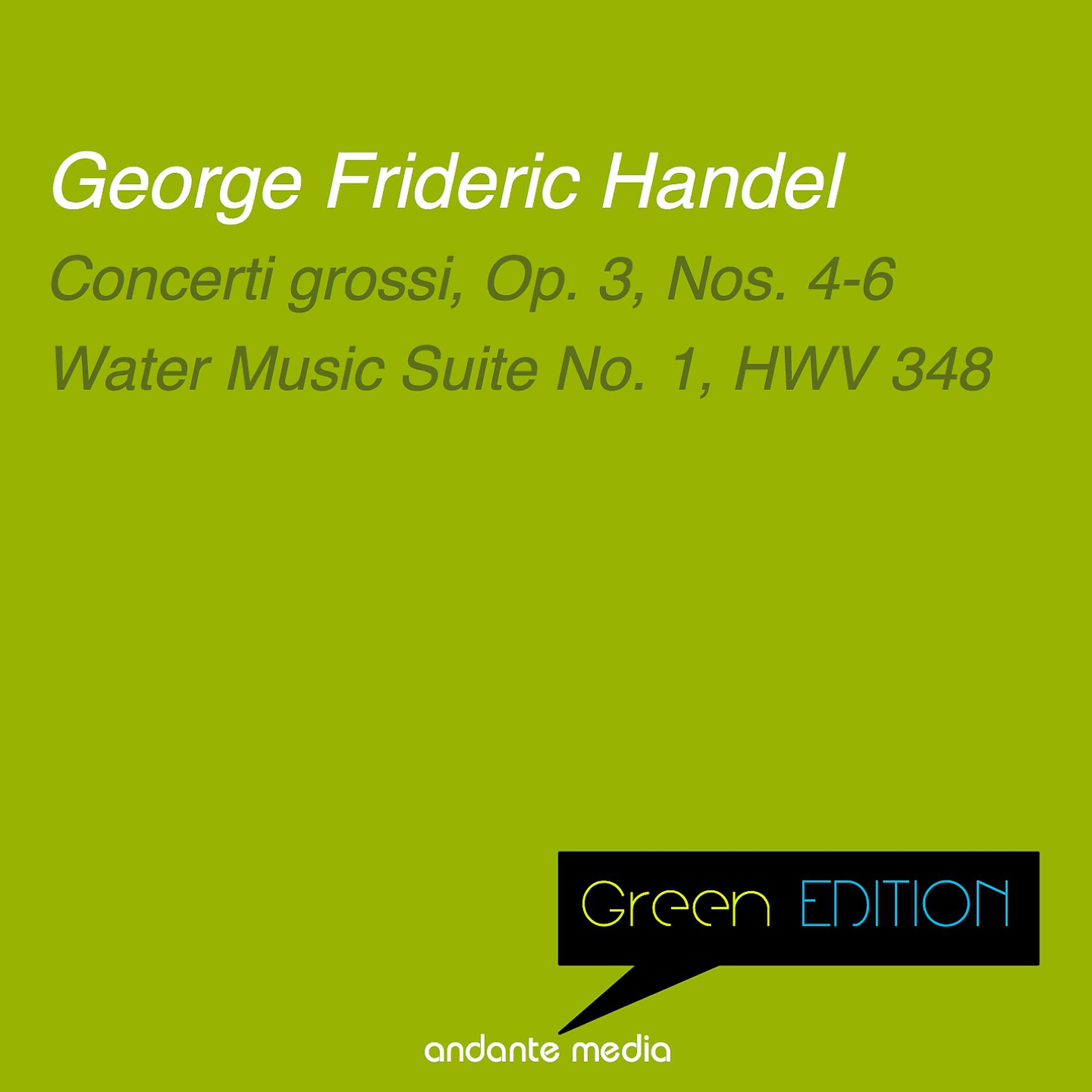 Постер альбома Green Edition - Handel: Concerti grossi, Op. 3, Nos. 4-6 & Water Music Suite No. 1, HWV 348
