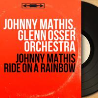 Постер альбома Johnny Mathis Ride On a Rainbow