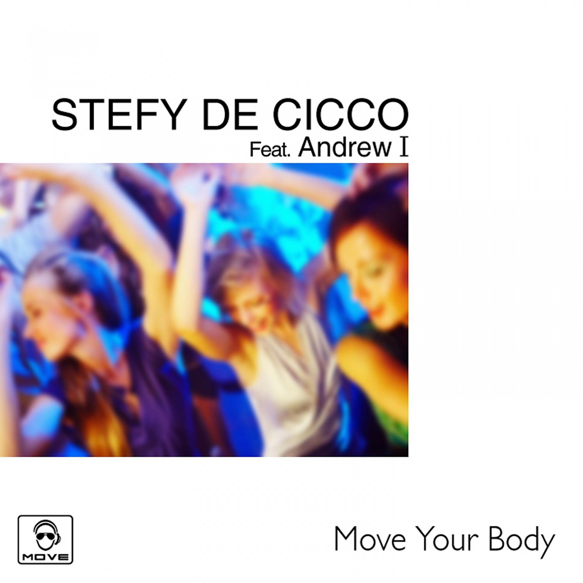 Постер к треку Stefy De Cicco, Andrew I - Move Your Body (Avangarde Mix)