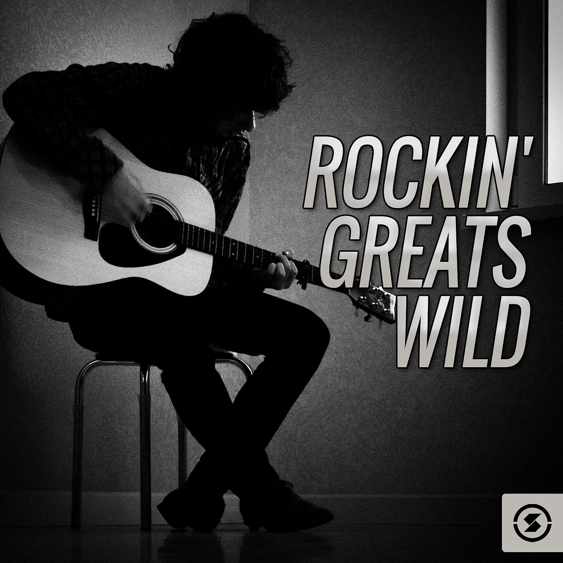 Постер альбома Rockin' Greats Wild