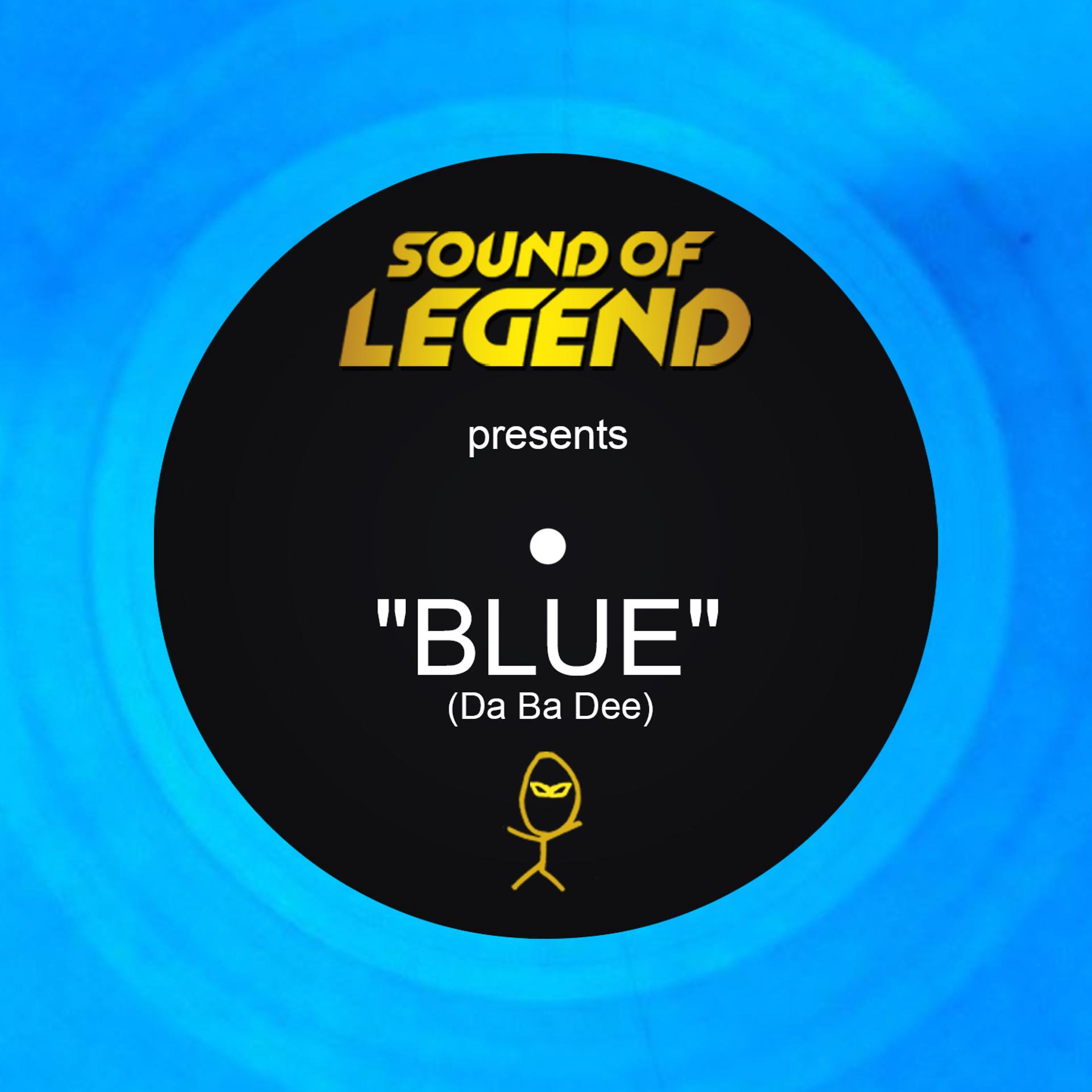 Постер альбома Blue (Da Ba Dee) [Sound of Legend Version Edit]