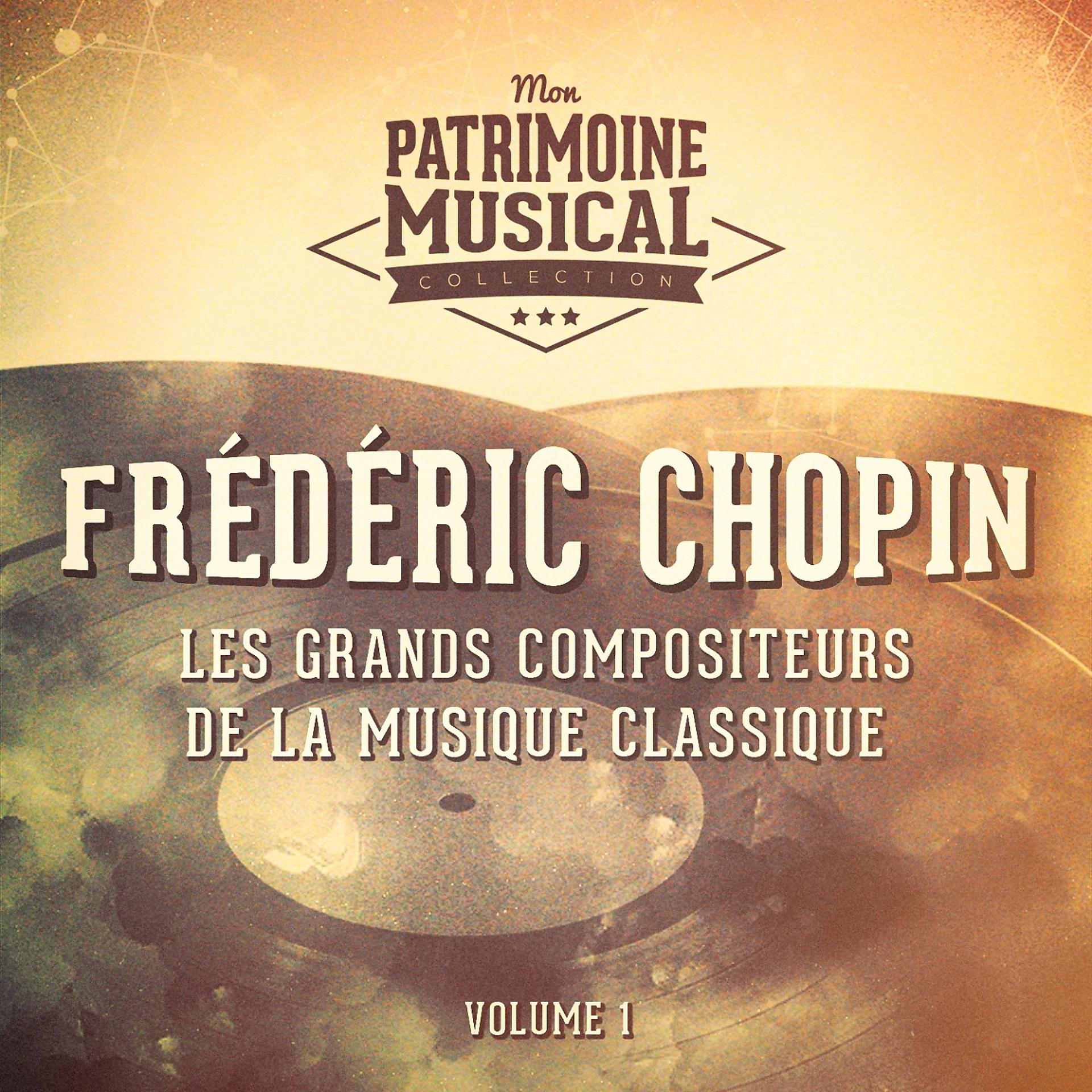 Постер альбома Les grands compositeurs de la musique classique : Frédéric Chopin, Vol. 1