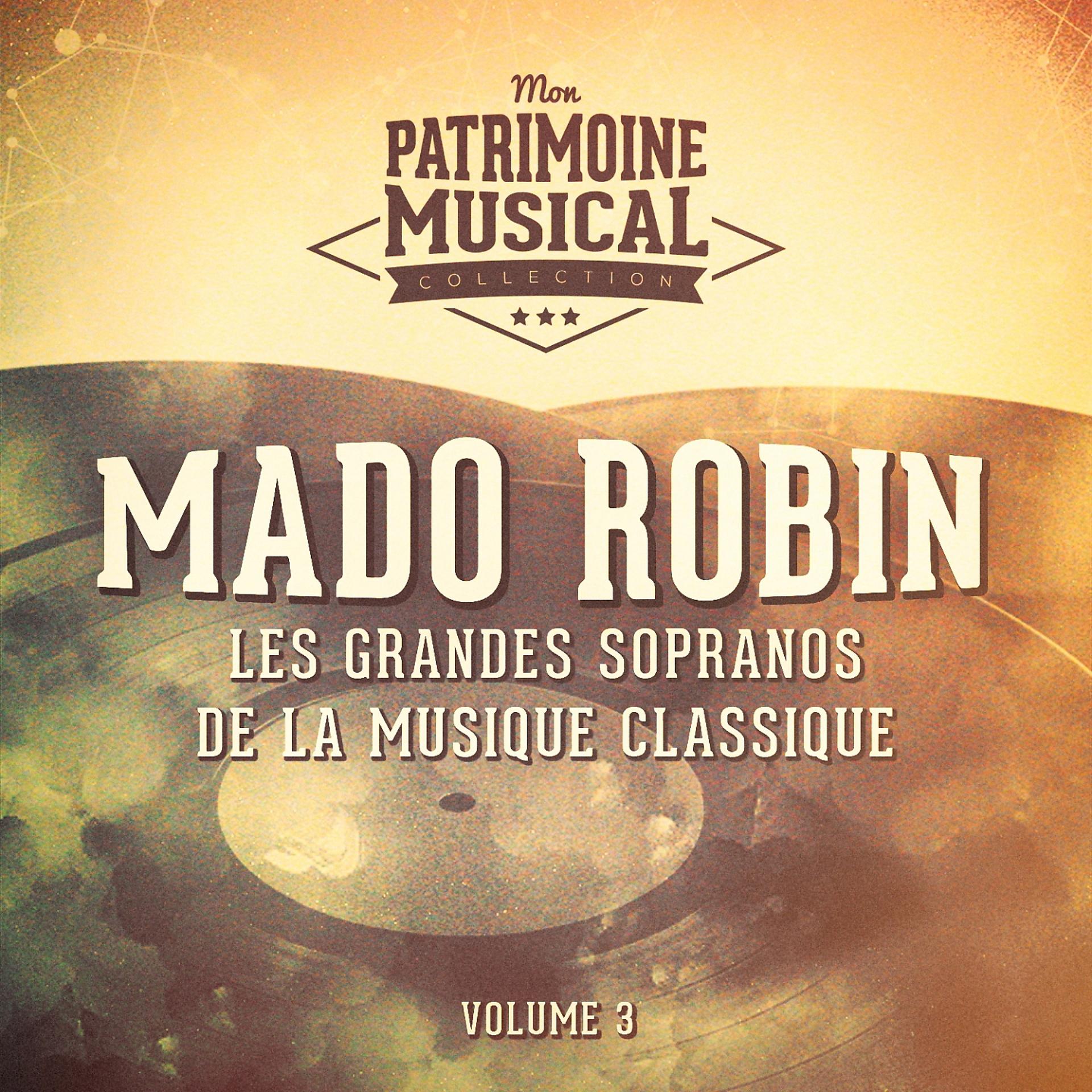 Постер альбома Les grandes sopranos de la musique classique : Mado Robin, Vol. 3 (Chansons de la belle époque)