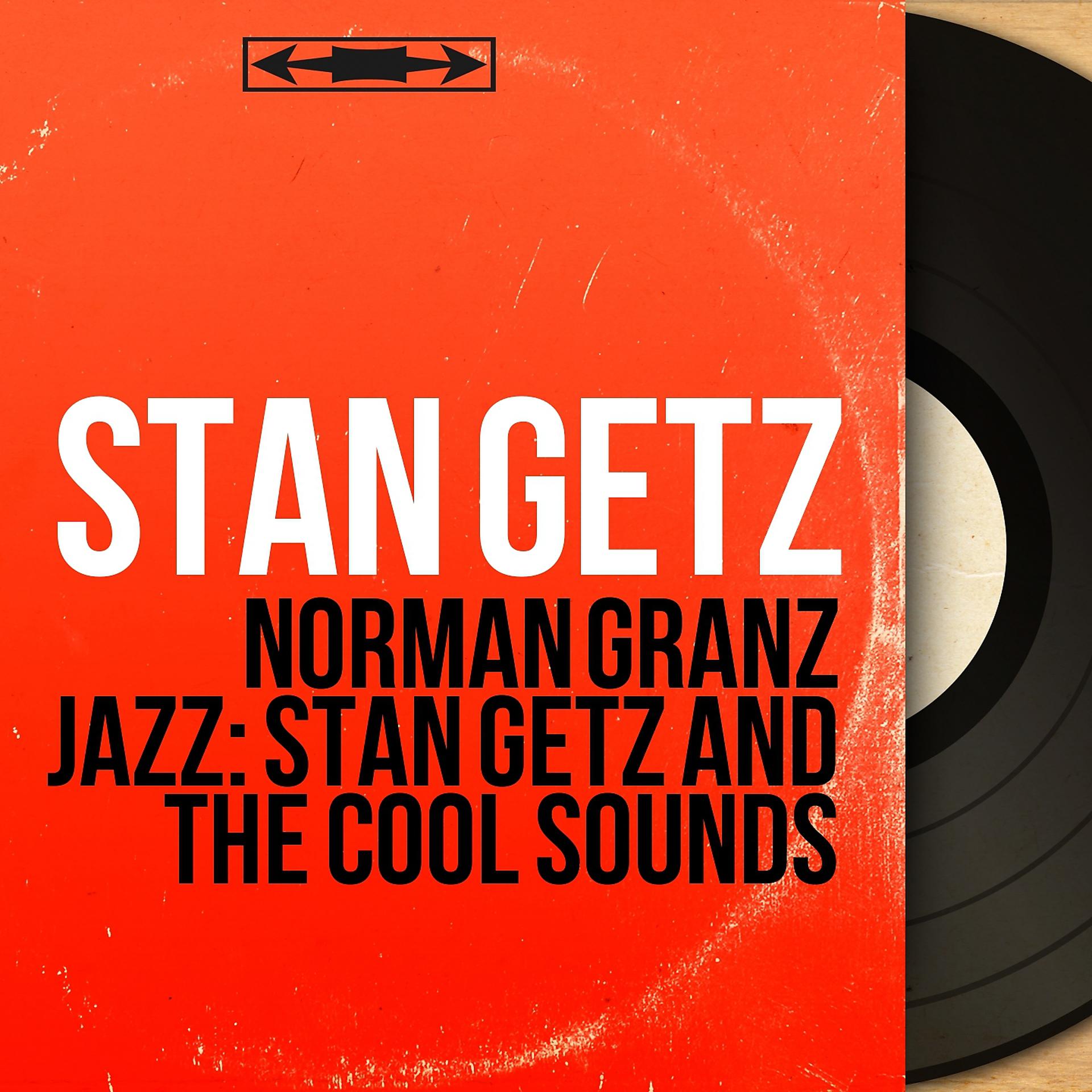 Постер альбома Norman Granz Jazz: Stan Getz and the Cool Sounds