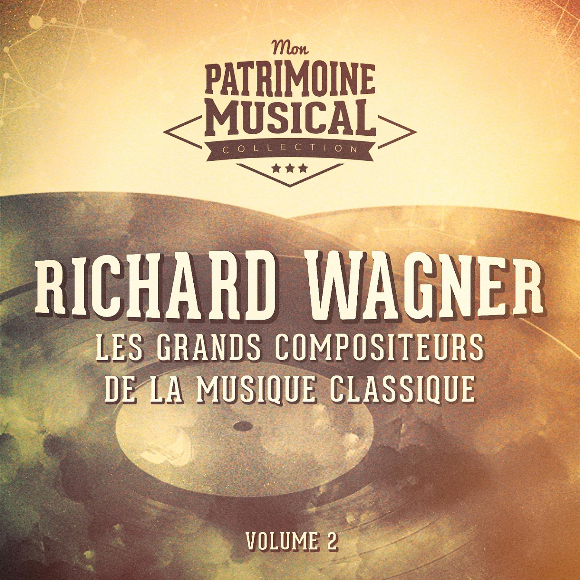 Постер альбома Les grands compositeurs de la musique classique : Richard Wagner, Vol. 2