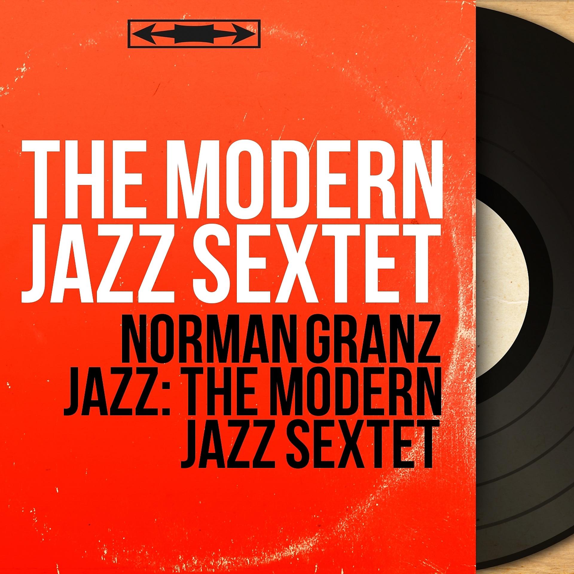 Постер альбома Norman Granz Jazz: The Modern Jazz Sextet