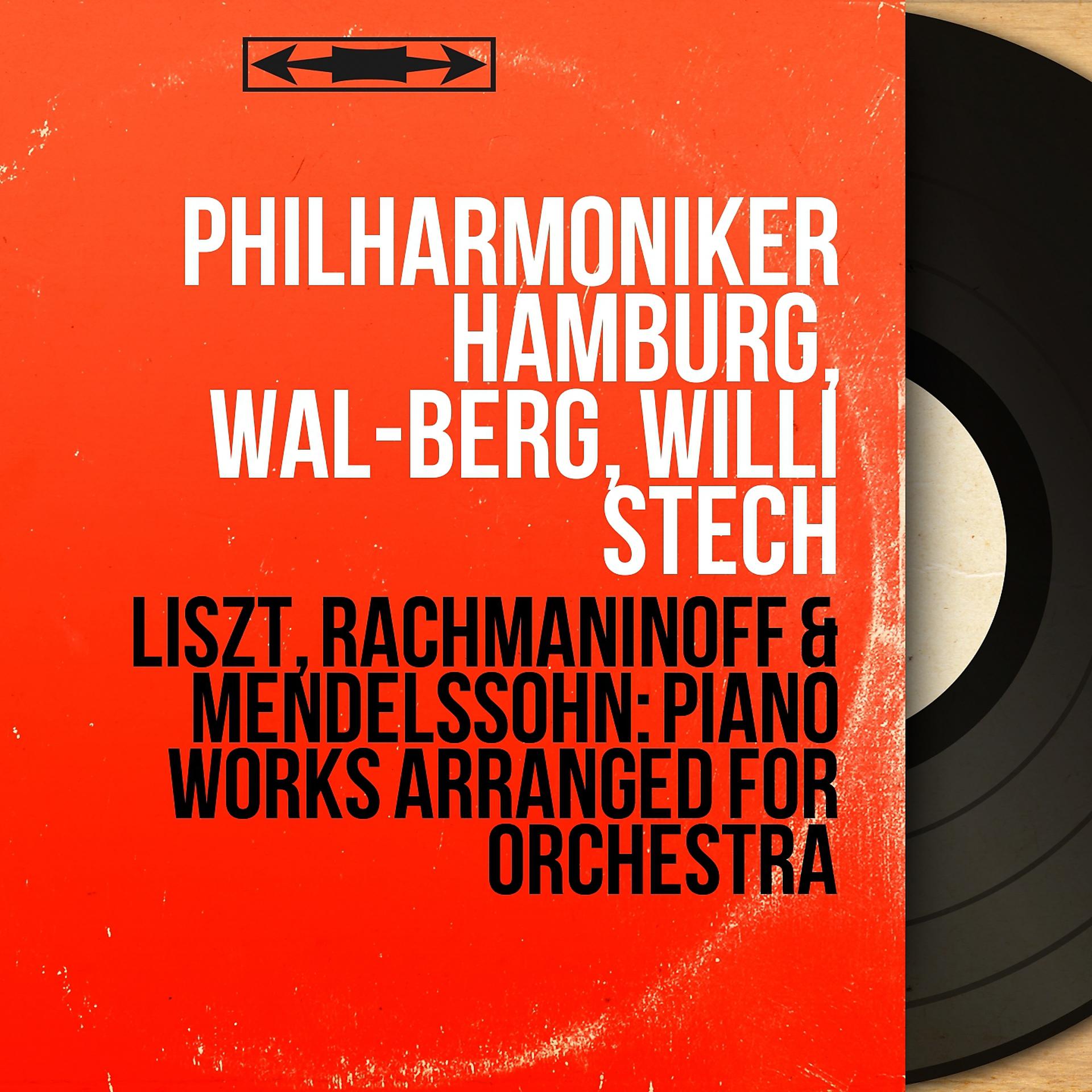 Постер альбома Liszt, Rachmaninoff & Mendelssohn: Piano Works Arranged for Orchestra