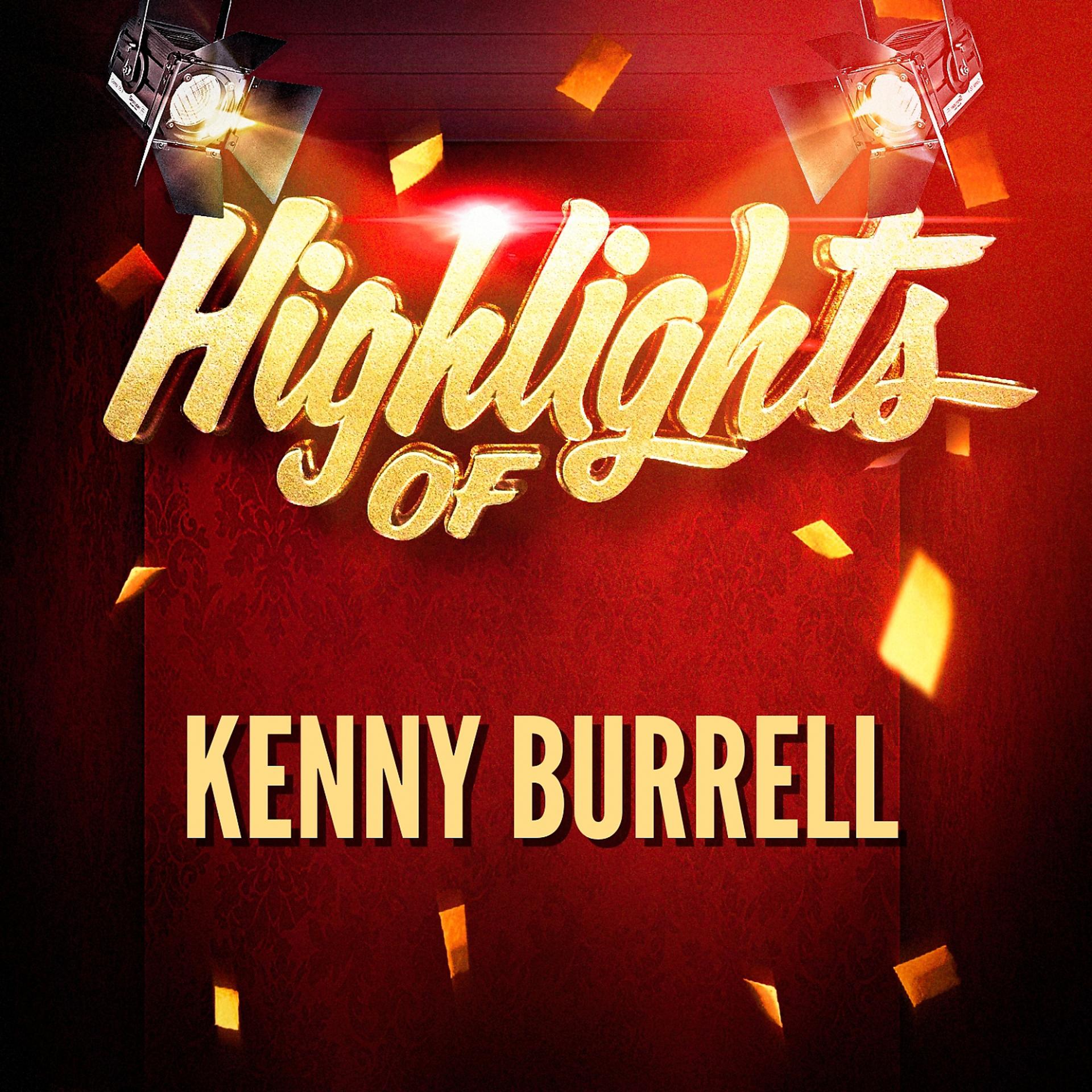 Постер альбома Highlights of Kenny Burrell