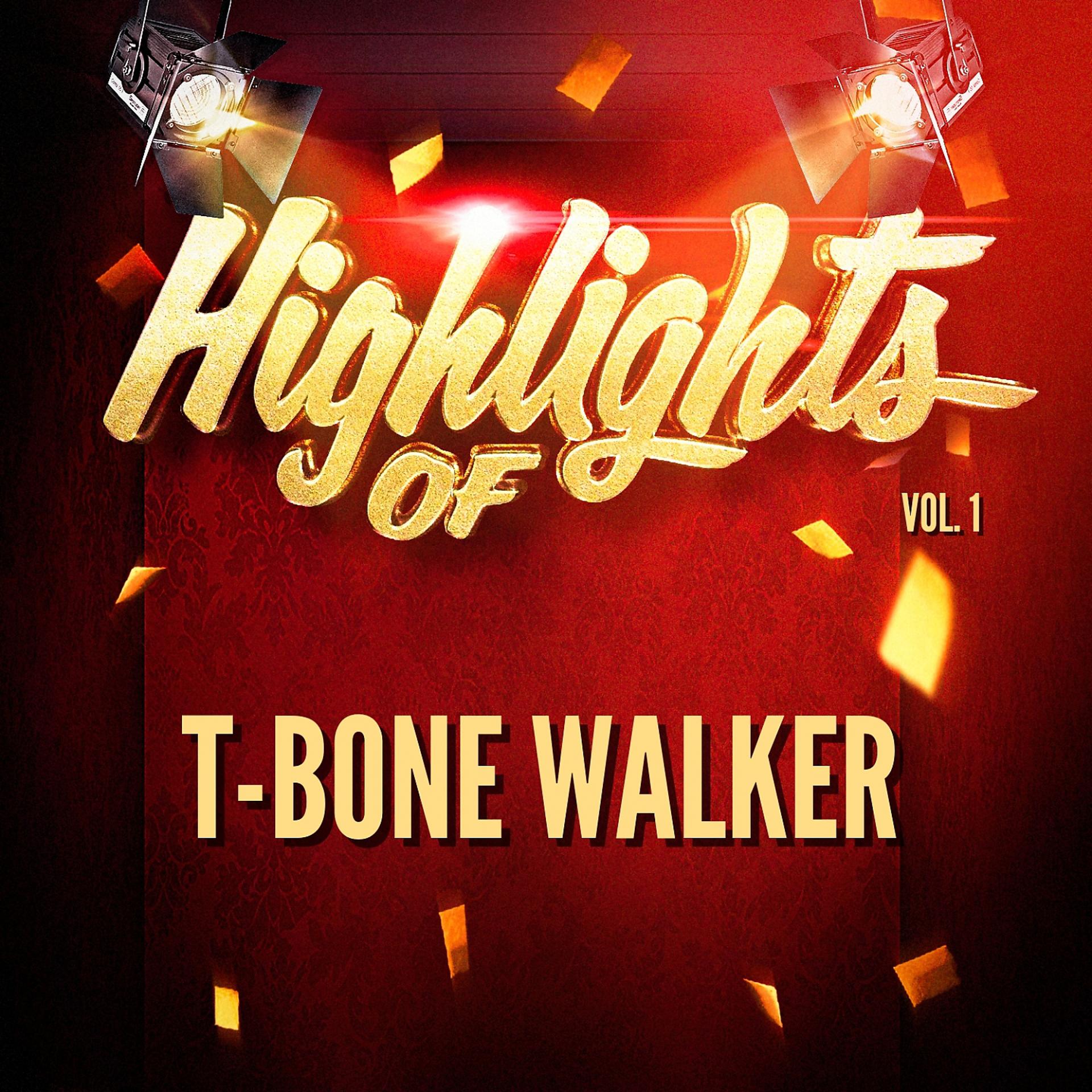 Постер альбома Highlights of T-Bone Walker, Vol. 1