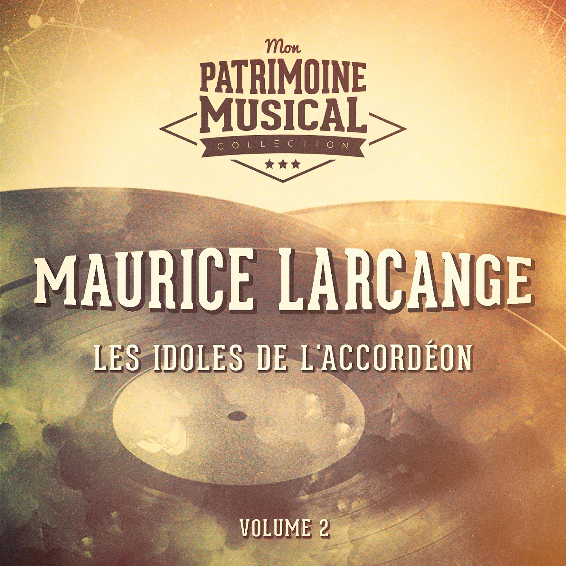 Постер альбома Les idoles de l'accordéon : Maurice Larcange, Vol. 2