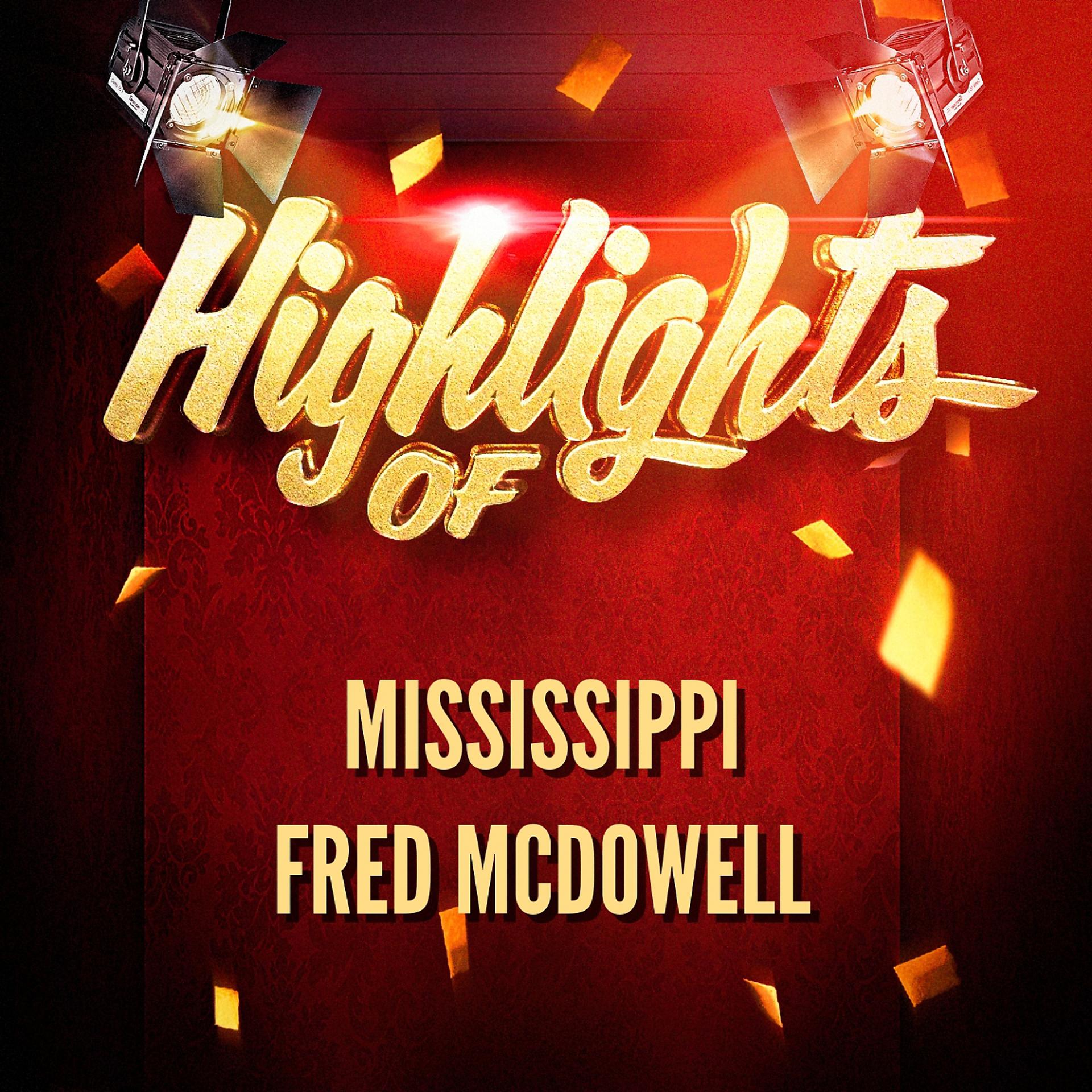 Постер альбома Highlights of Mississippi Fred McDowell