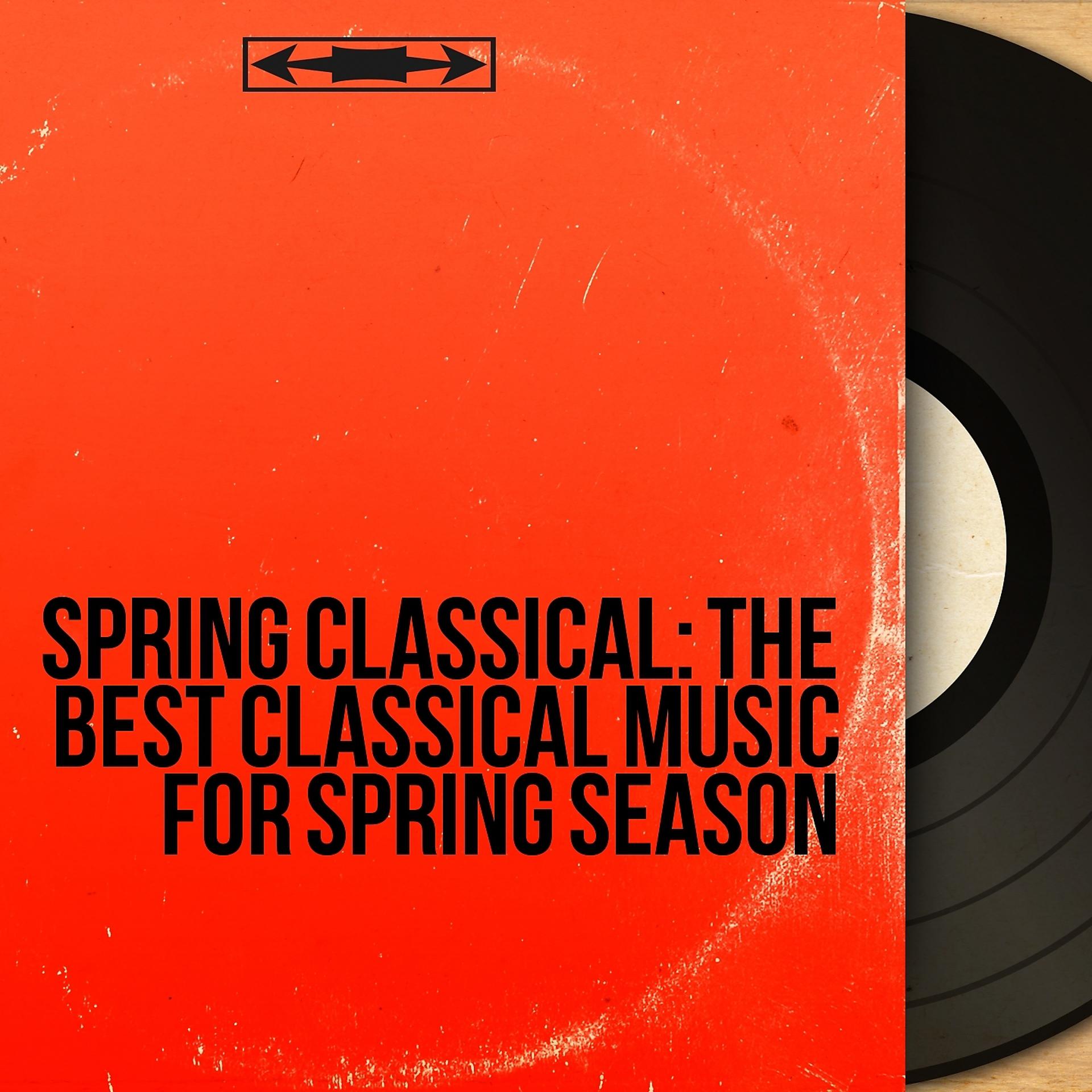 Постер альбома Spring Classical: The Best Classical Music for Spring Season