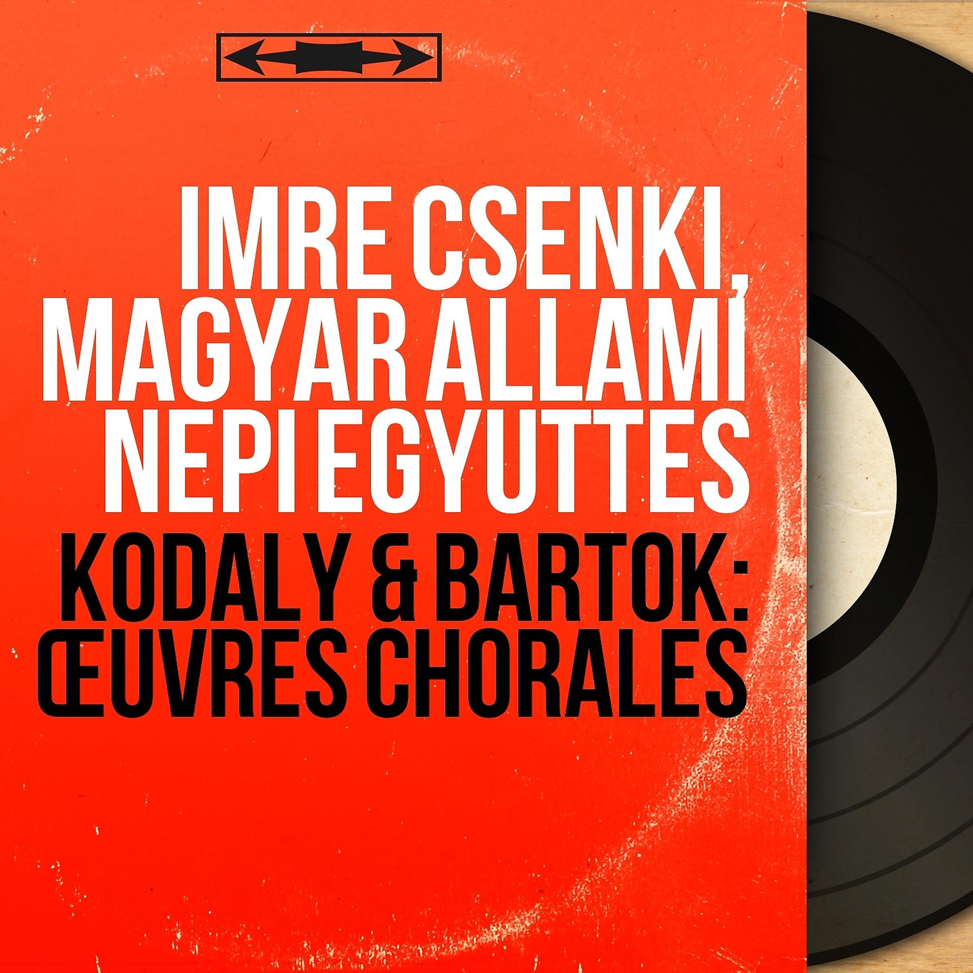 Постер альбома Kodály & Bartók: Œuvres chorales