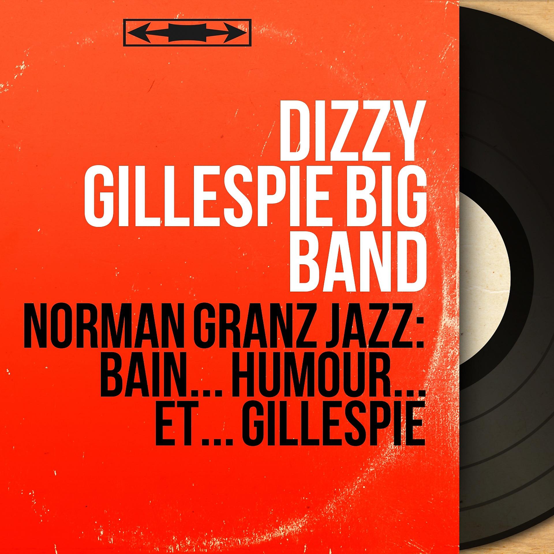Постер альбома Norman Granz Jazz: Bain... Humour... Et... Gillespie