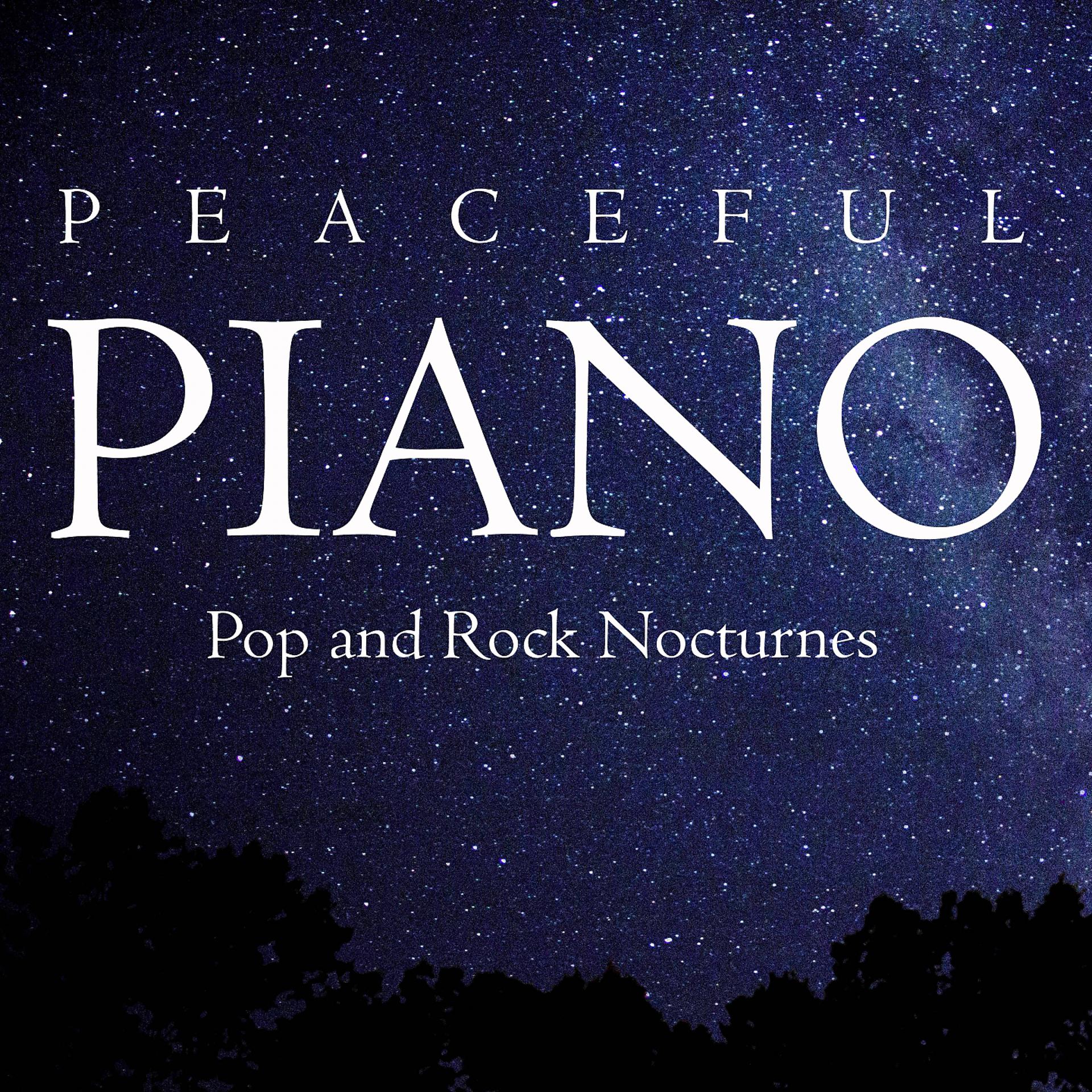 Постер альбома Peaceful Piano: Pop and Rock Nocturnes