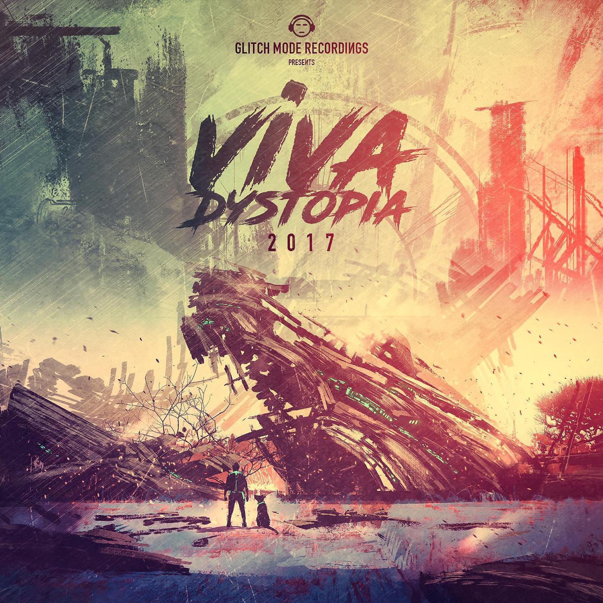 Постер альбома Glitch Mode Recordings Presents: Viva Dystopia 2017