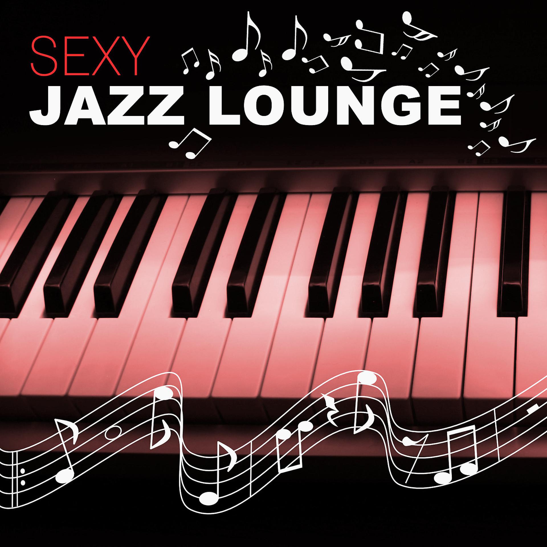 Постер альбома Sexy Jazz Lounge – Sensual Jazz Lounge, Smooth & Sexy Piano Music, Mellow Tones, Romantic Jazz Sounds