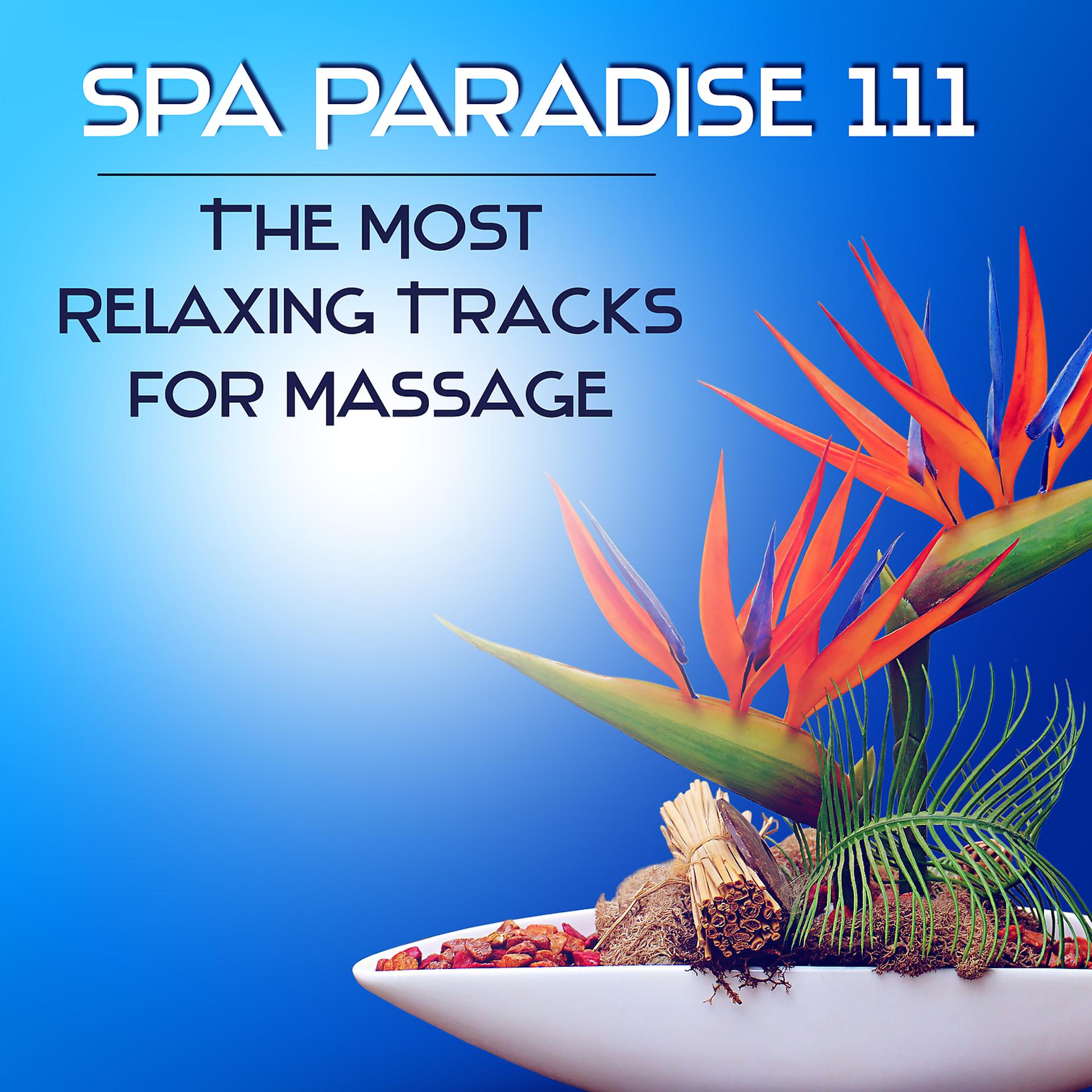 Постер альбома Spa Paradise 111: The Most Relaxing Tracks for Massage, Healing Nature Sounds for Meditation, Yoga, Reiki and Stress Relief