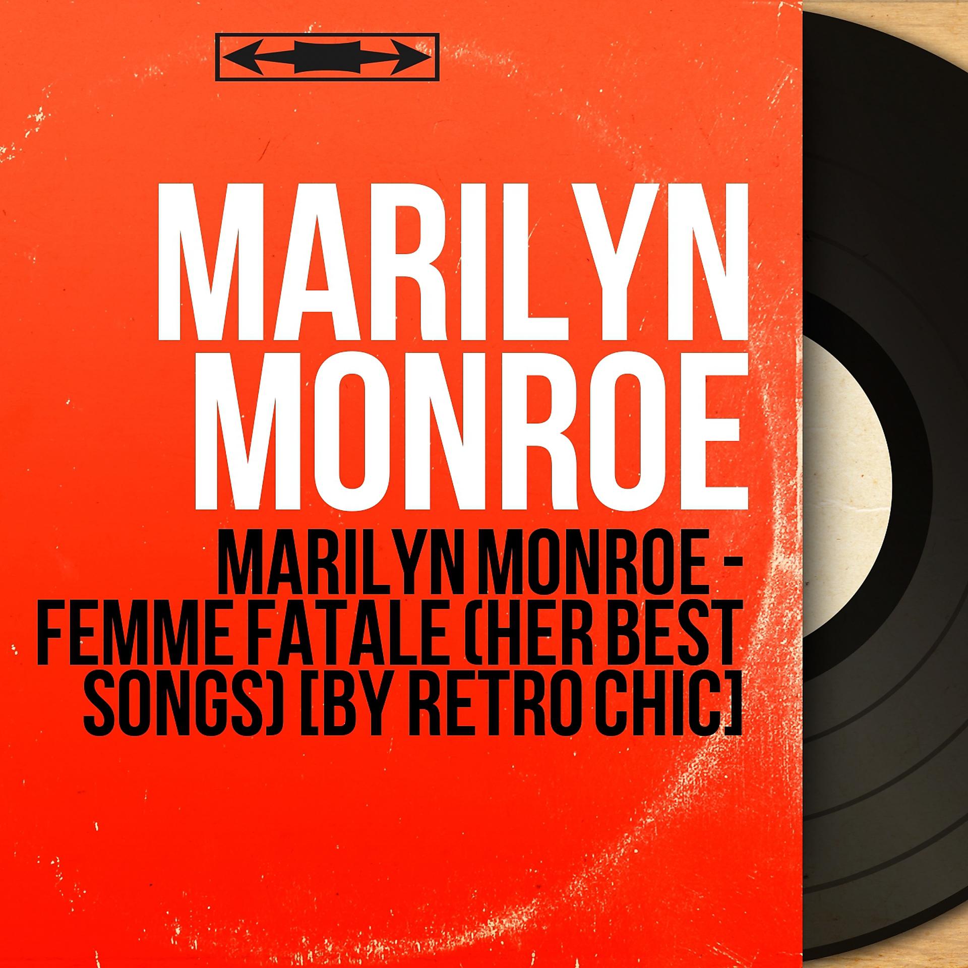 Постер альбома Marilyn Monroe - Femme fatale (Her Best Songs) [By Retro Chic]