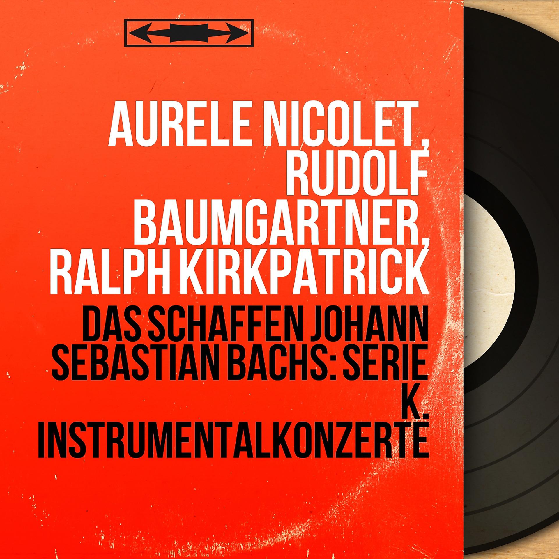 Постер альбома Das Schaffen Johann Sebastian Bachs: Serie K. Instrumentalkonzerte
