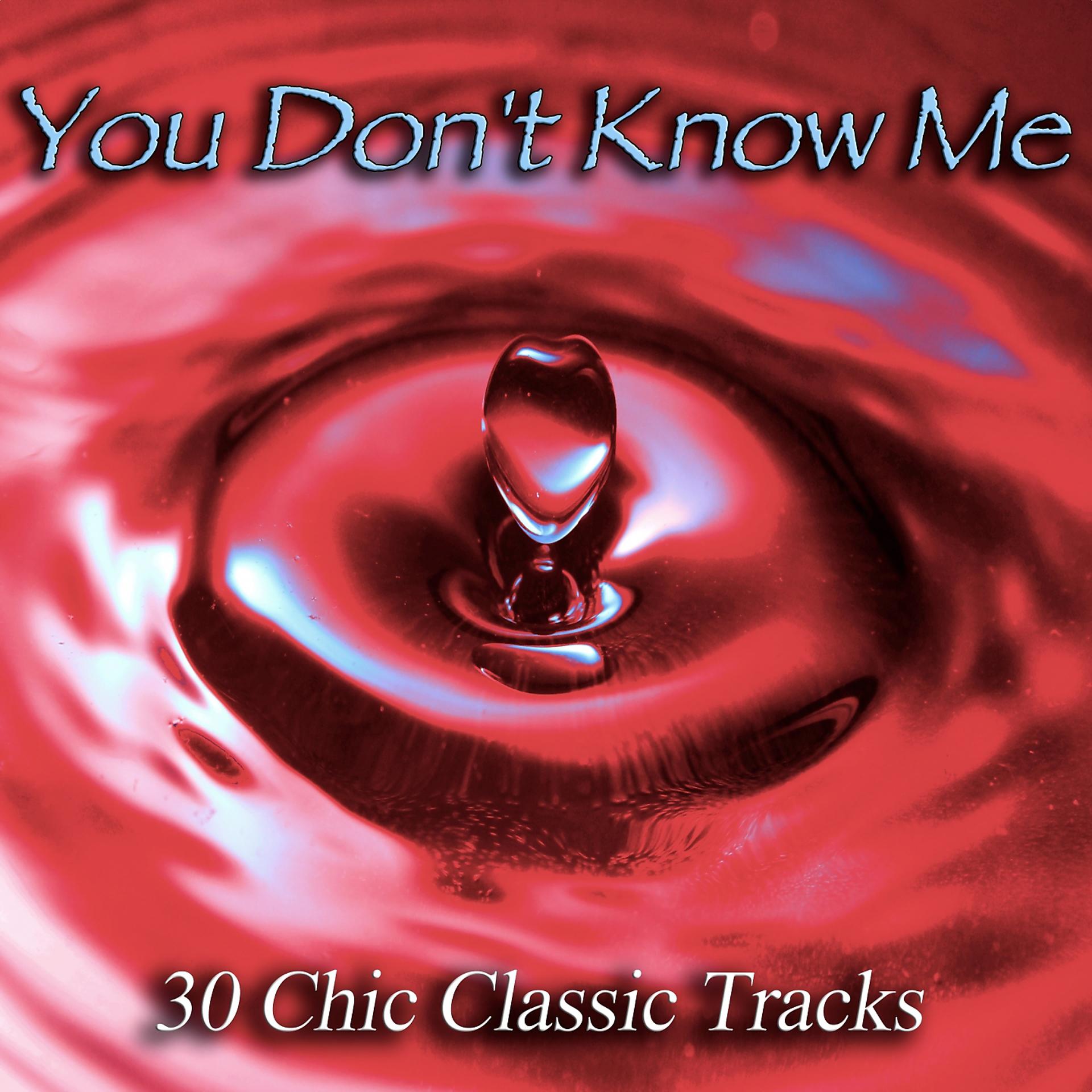 Постер альбома You Don't Know Me - 30 Chic Classic Tracks
