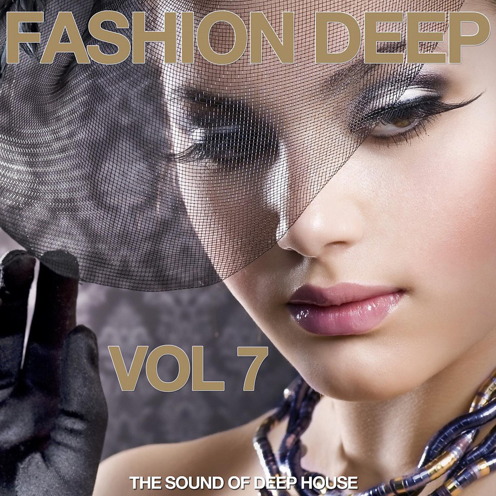 Постер альбома Fashion Deep, Vol. 7 (The Sound of Deep House)