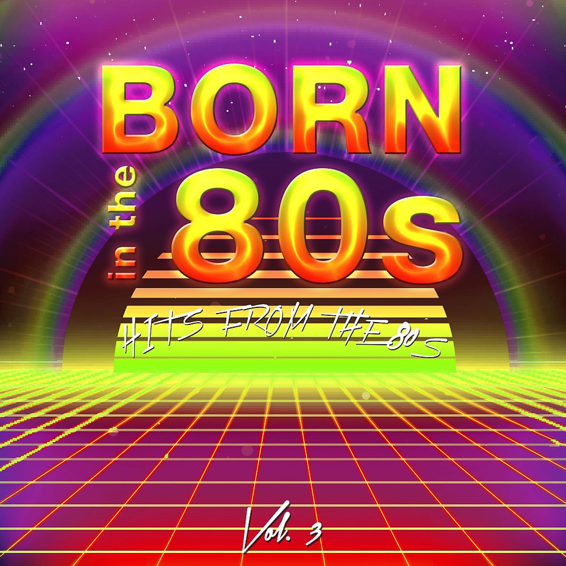 Постер альбома Born in the 80's (Hits from the 80's), Vol. 3