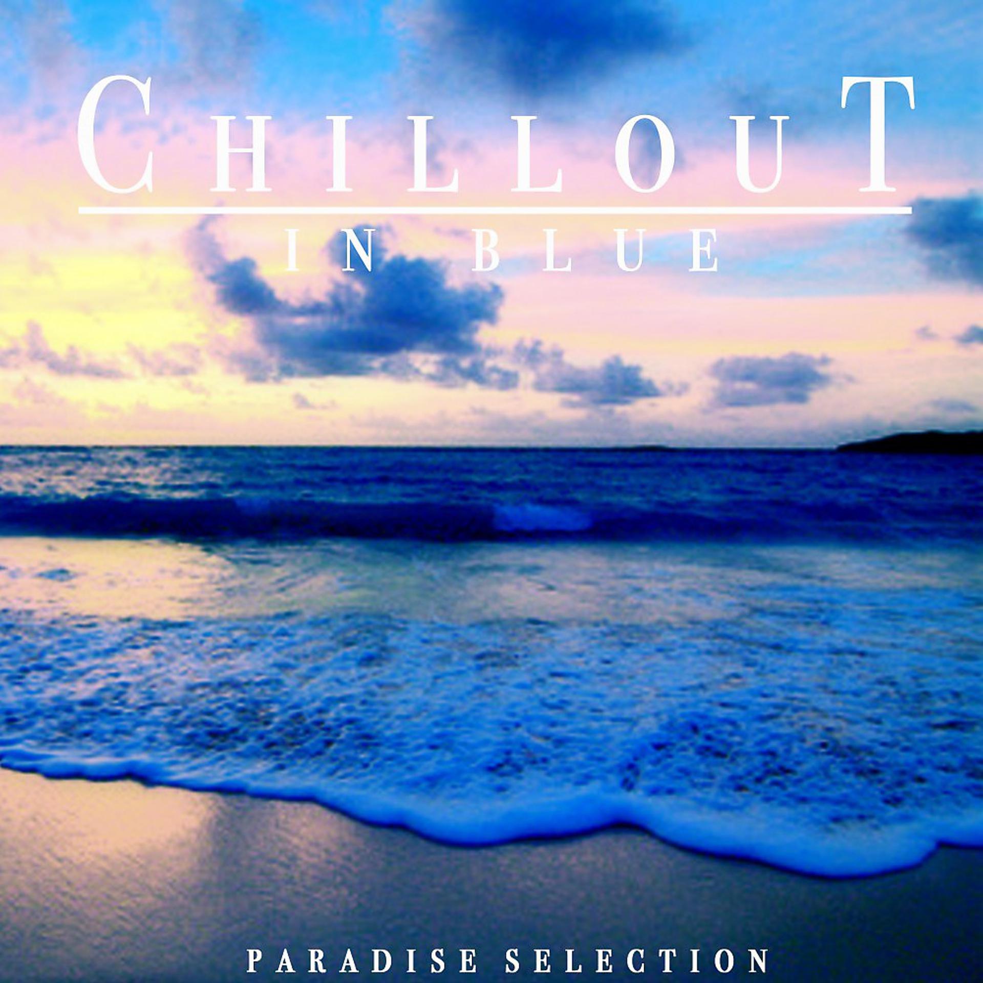 Постер альбома Chillout in Blue (Paradise Selection)