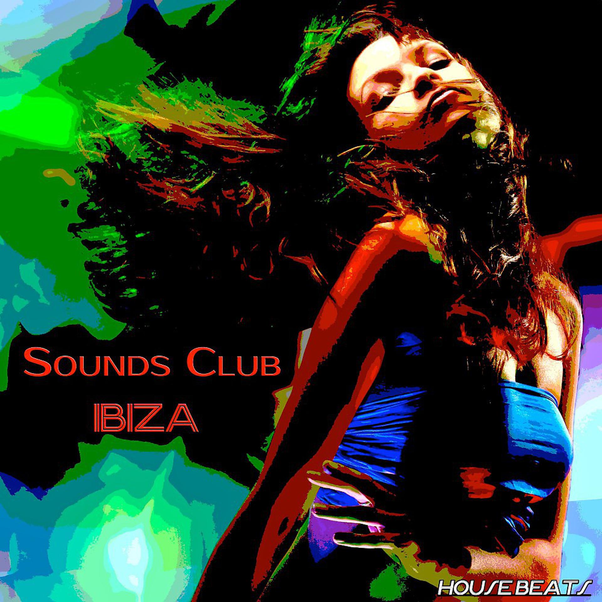 Постер альбома Sounds Club "Ibiza" (House Beats)