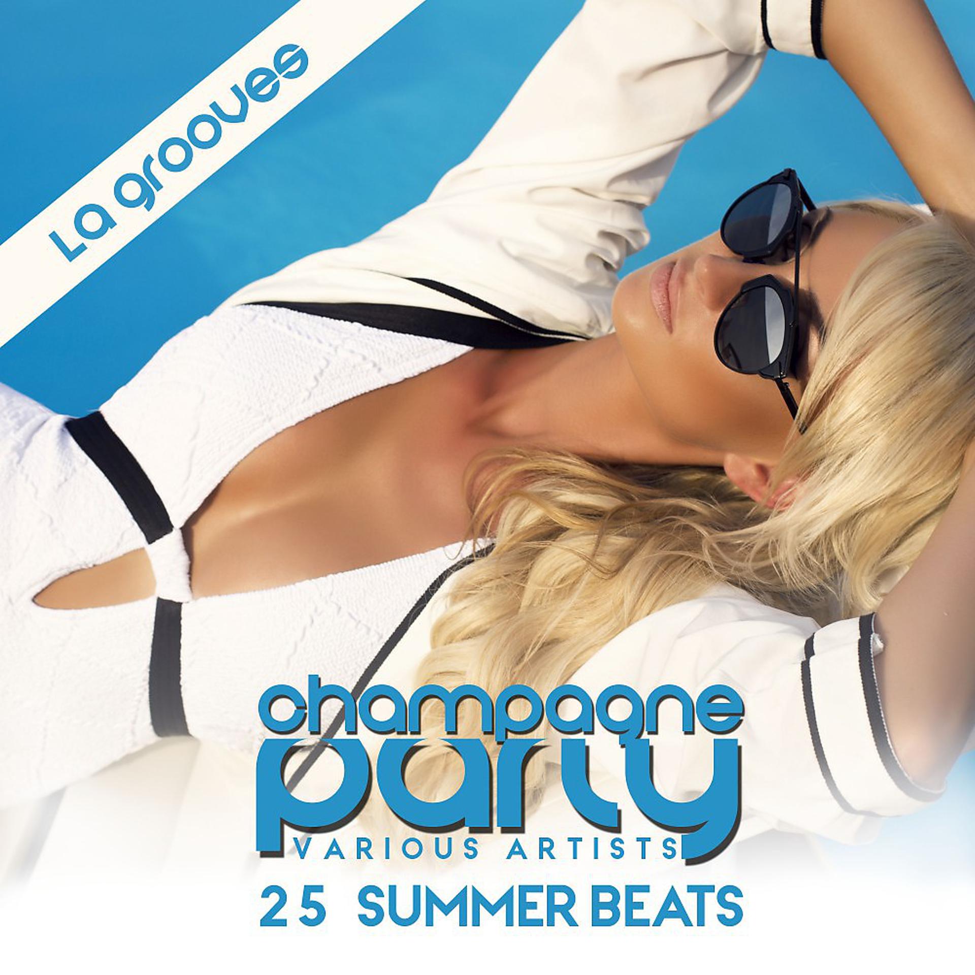 Постер альбома Champagne Party - La Grooves (25 Summer Beats)