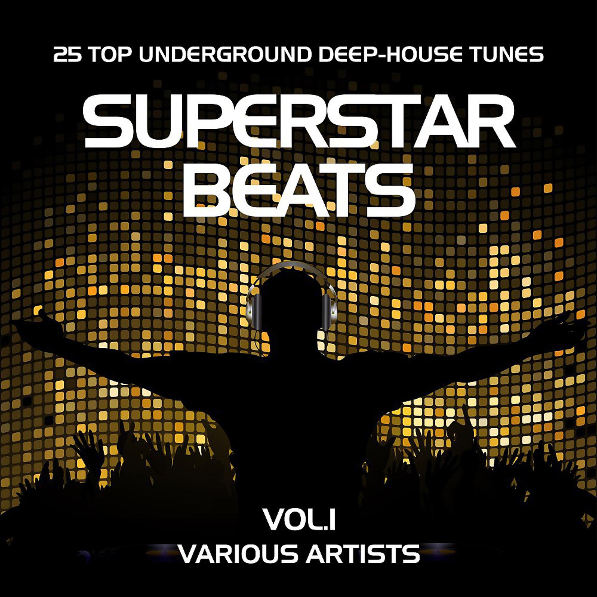 Постер альбома Superstar Beats (25 Top Underground Deep-House Tunes), Vol. 1