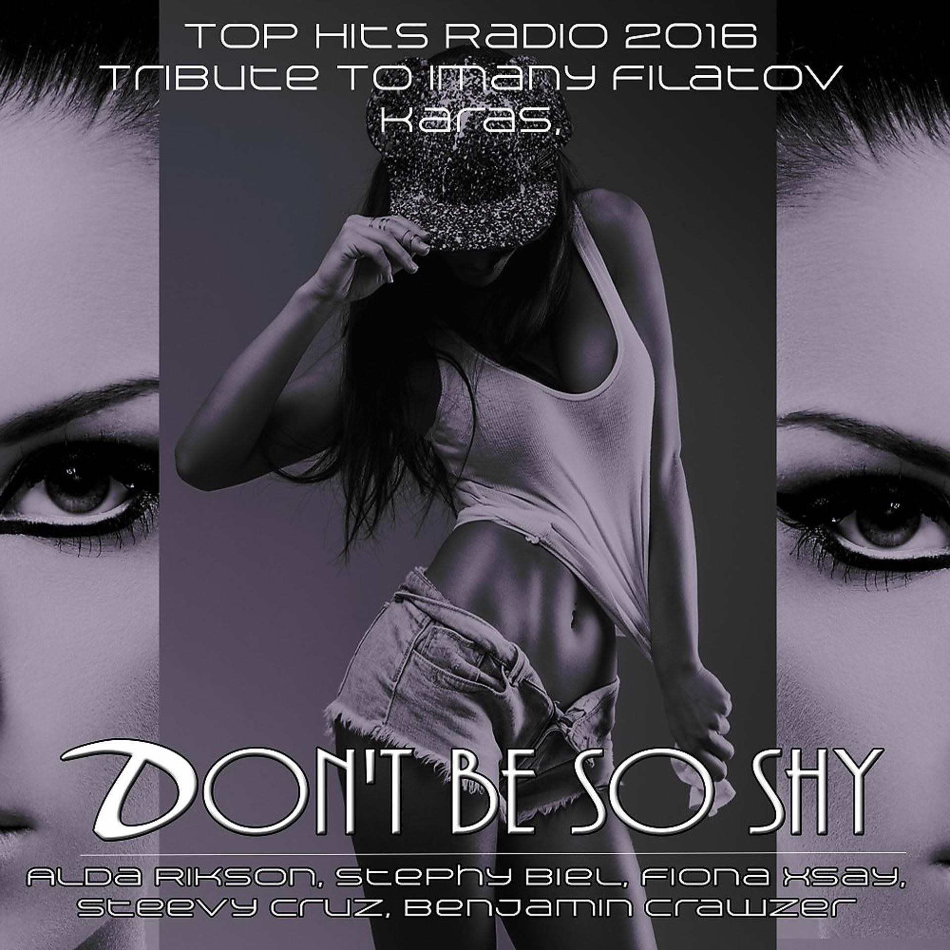 Постер альбома Don't Be so Shy (Top Hits Radio 2016 Tribute to Imany Filatov Karas,)