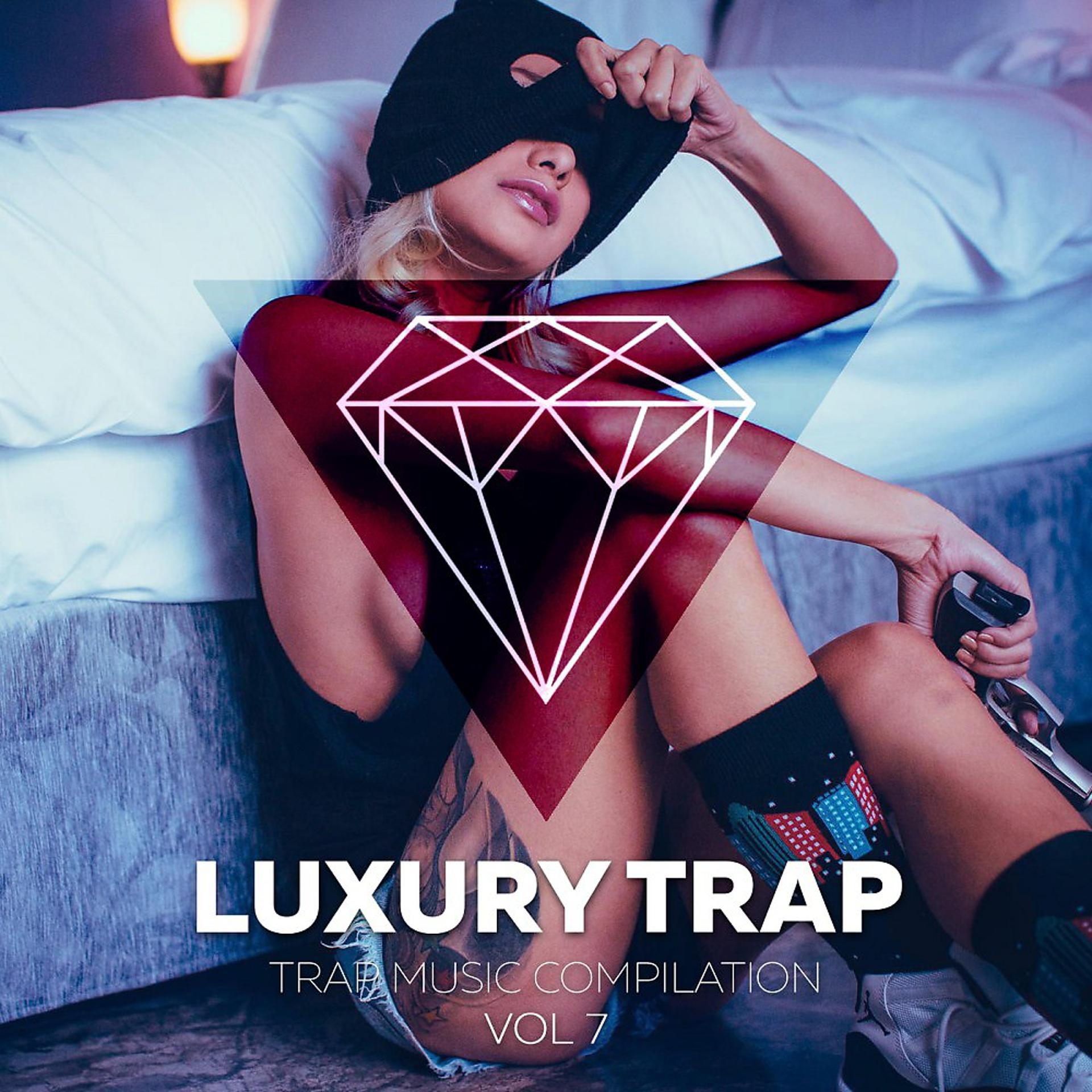 Постер альбома Luxury Trap Vol. 7 (Trap Music Compilation)