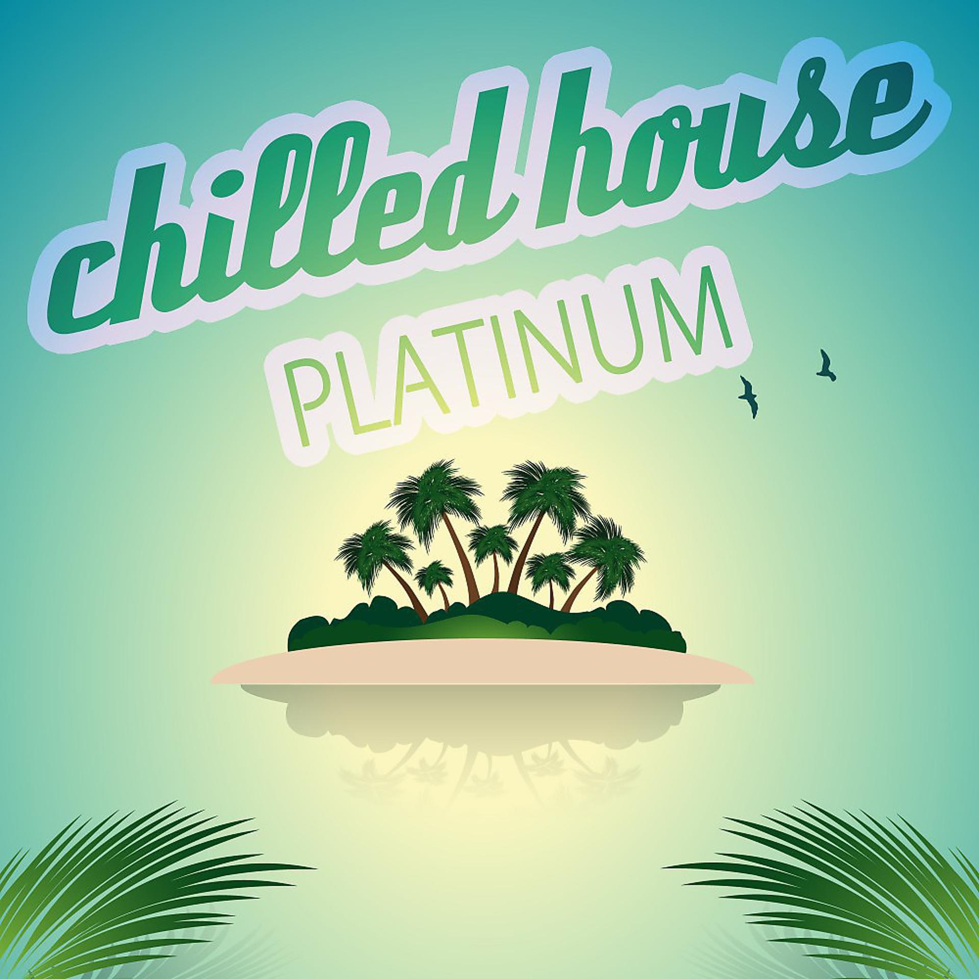 Постер альбома Chilled House Platinum