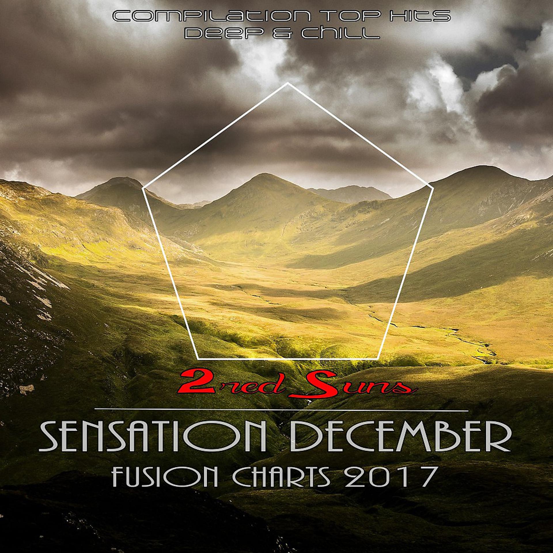 Постер альбома Sensation December - Fusion Charts 2017 (Compilation Top Hits Deep & Chill)