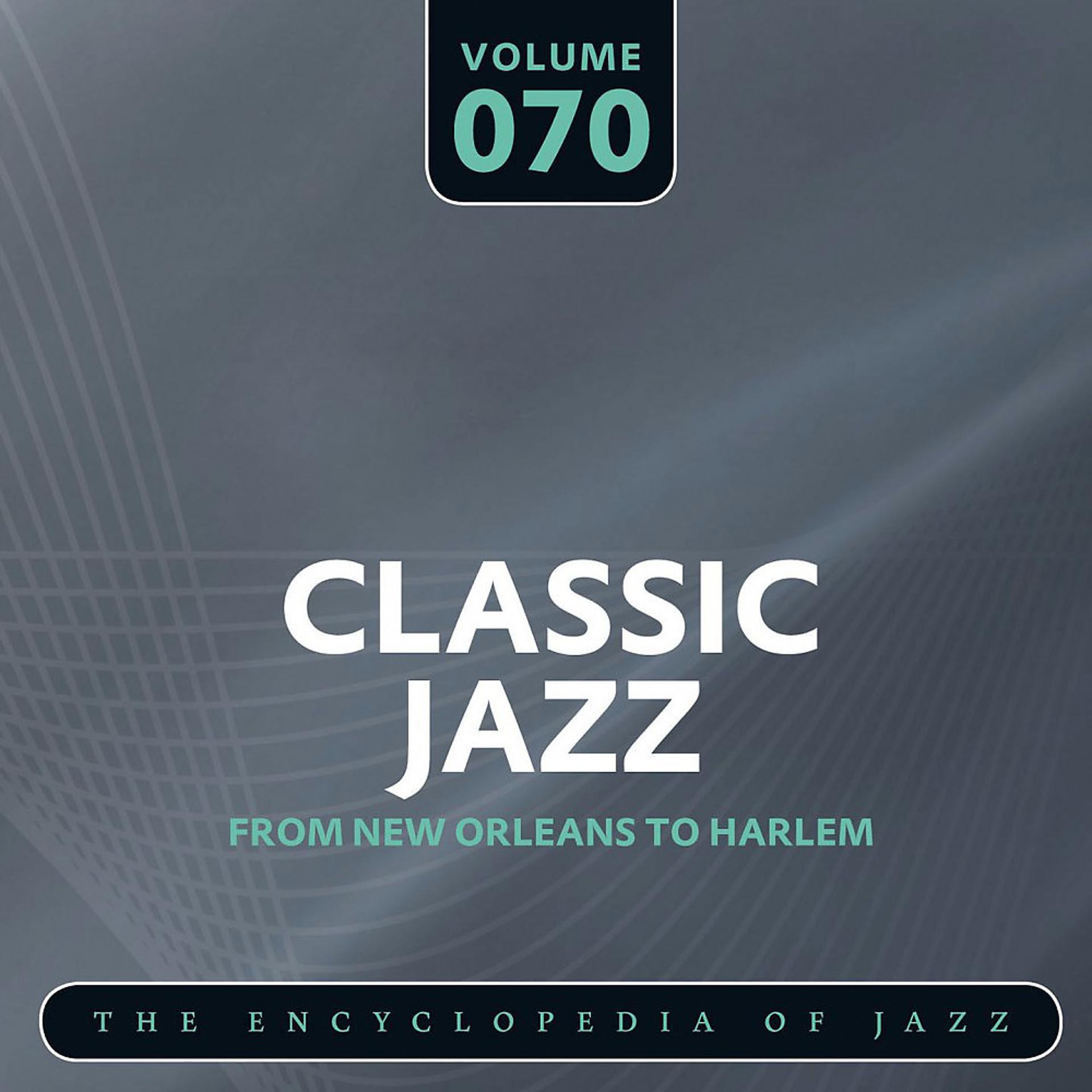 Постер альбома Classic Jazz- The Encyclopedia of Jazz - From New Orleans to Harlem, Vol. 70