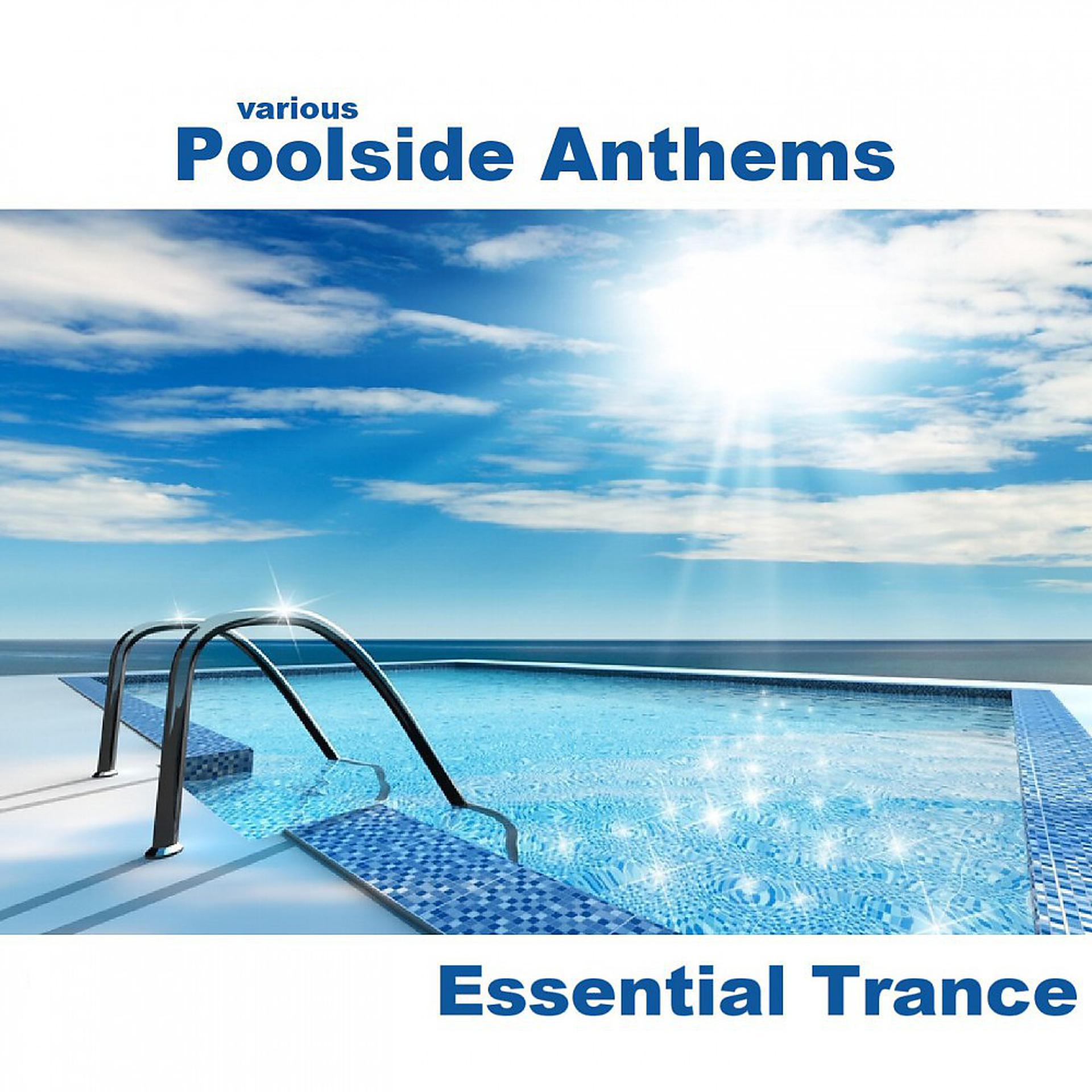 Постер альбома Poolside Anthems - Essential Trance
