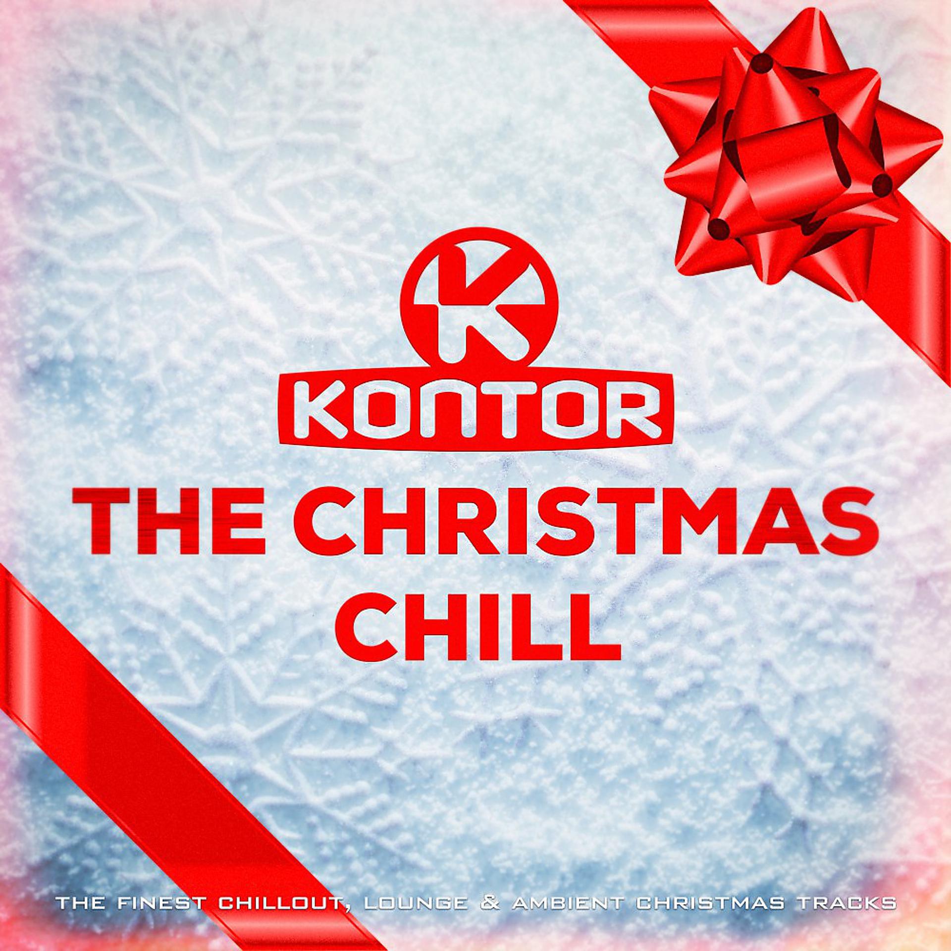 Постер альбома Kontor - The Christmas Chill (The Finest Chillout, Lounge & Ambient Christmas Tracks)
