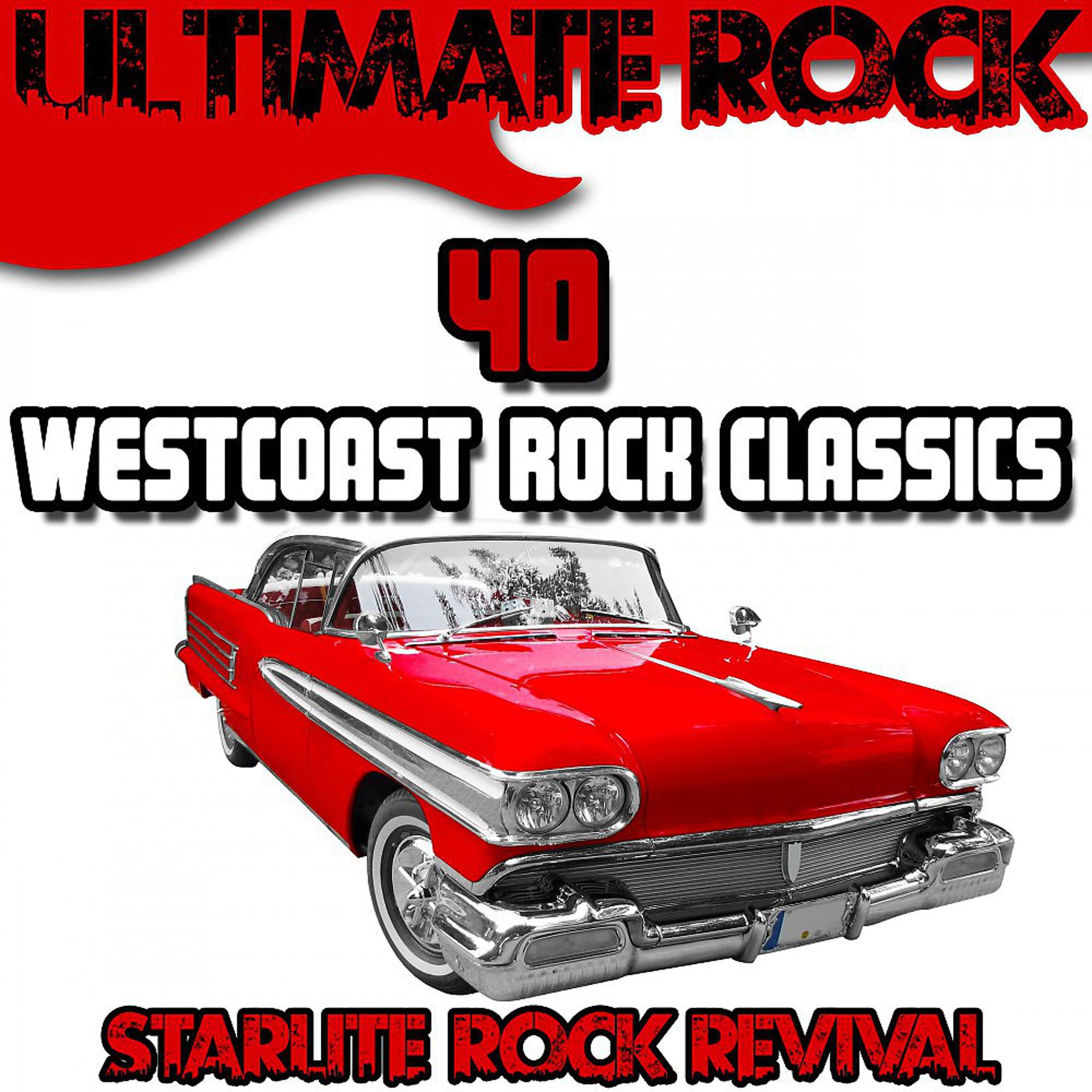 Постер альбома Ultimate Rock: 40 Westcoast Rock Classics