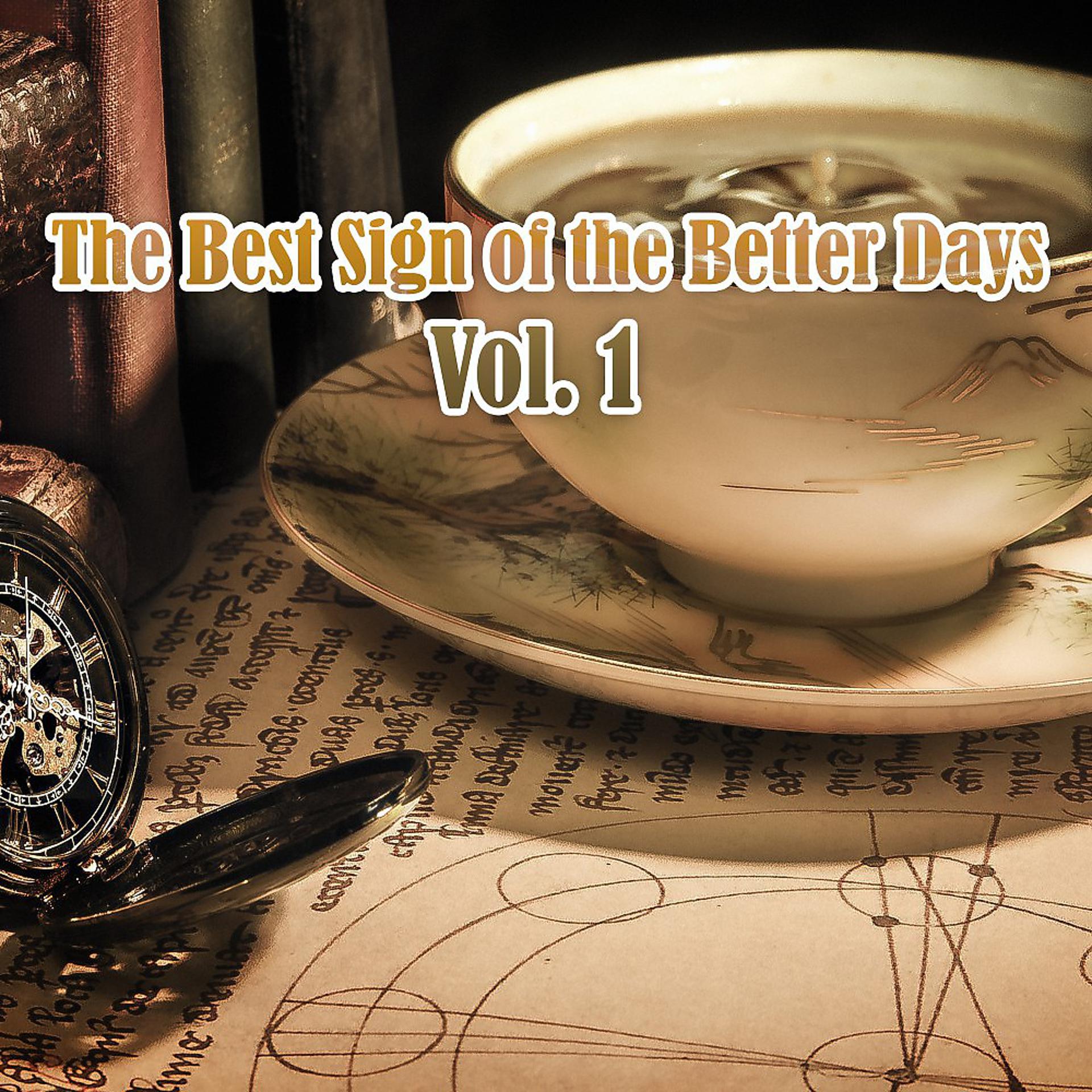 Постер альбома The Best Sign of the Better Days, Vol. 1