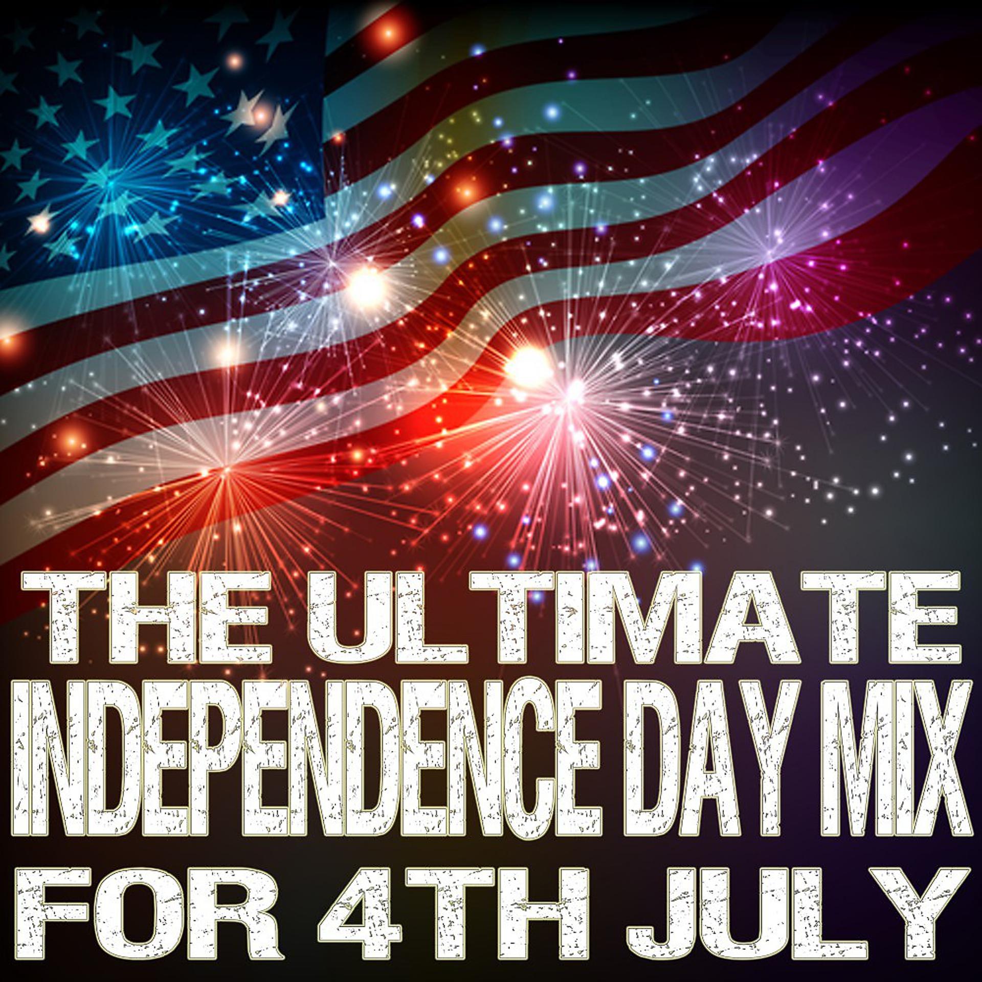 Постер альбома The Ultimate Independence Day Mix for 4th of July