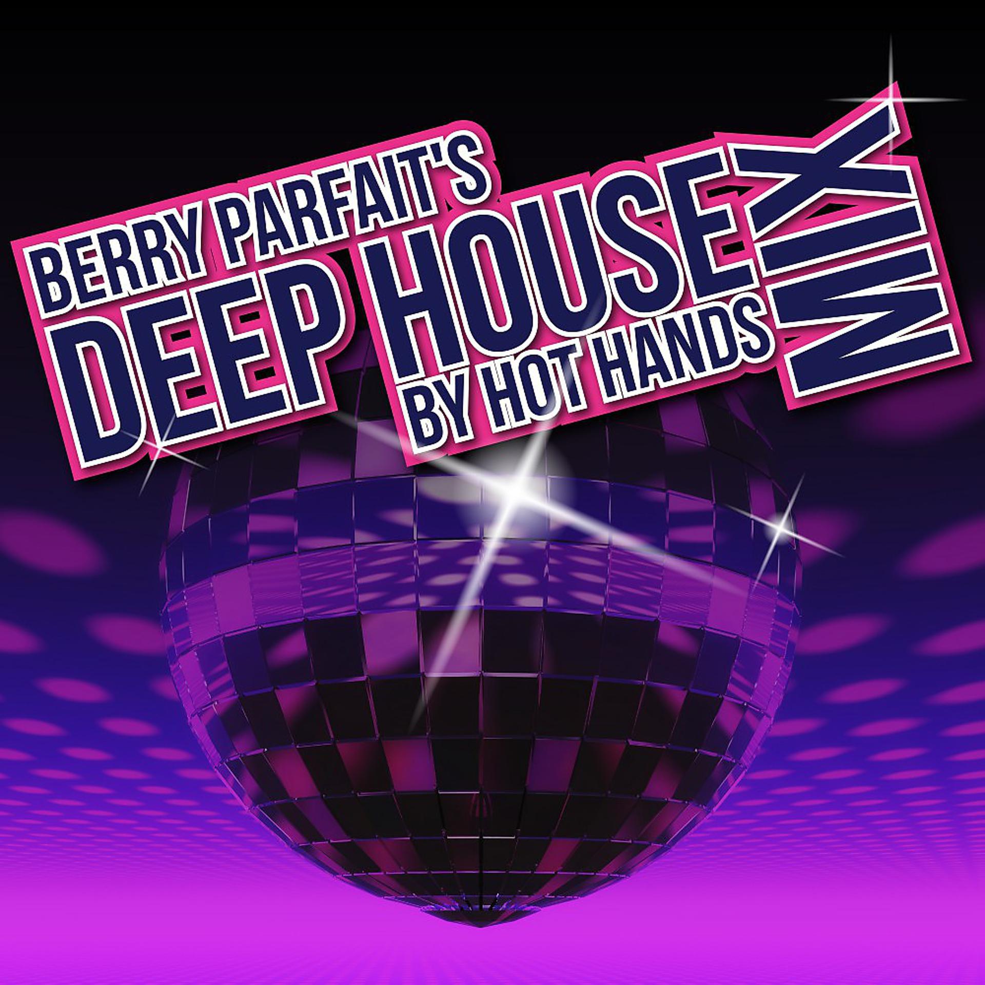 Постер альбома Berry Parfait's Deep House Mix by Hot Hands