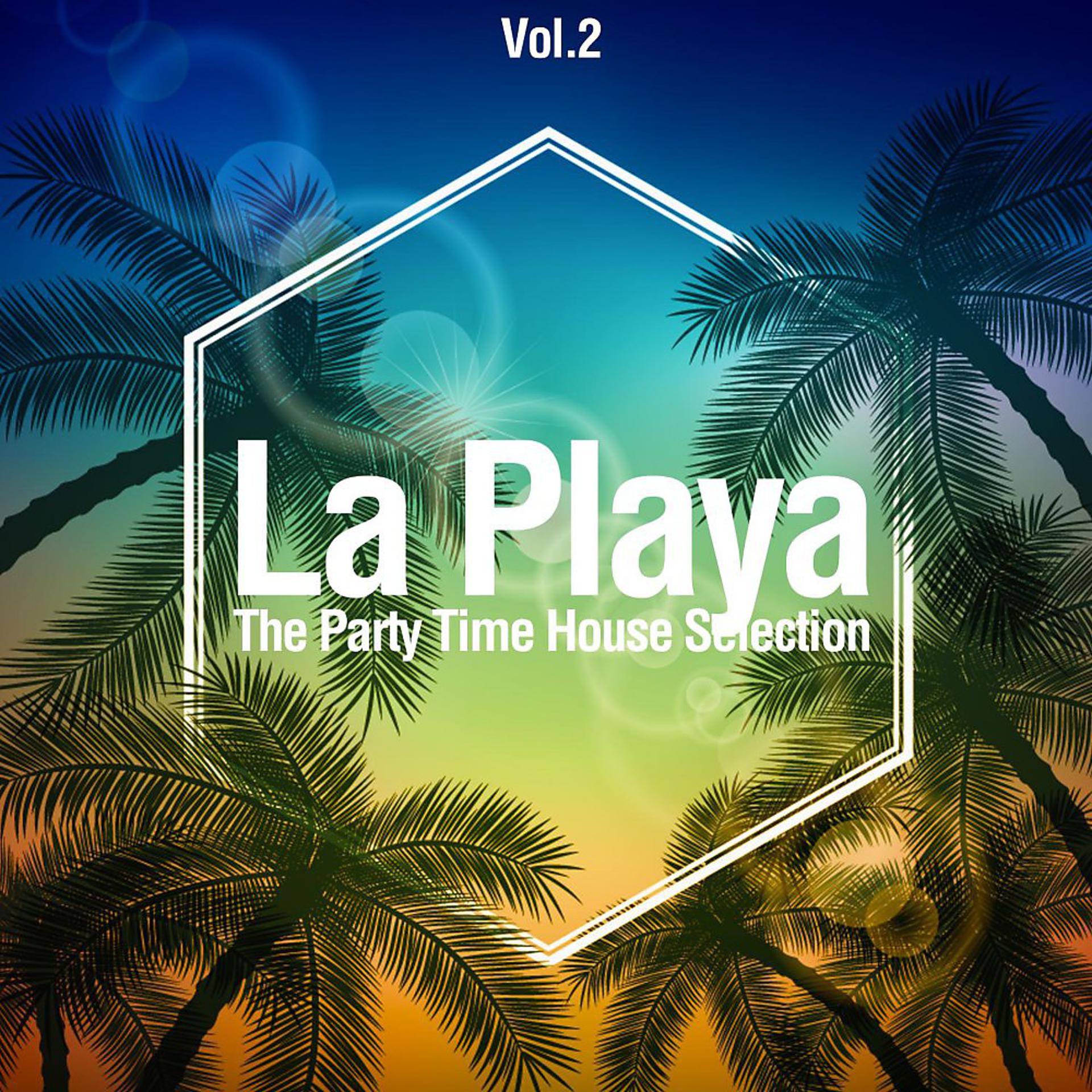 Постер альбома La Playa, Vol. 2 (The Party Time House Selection)