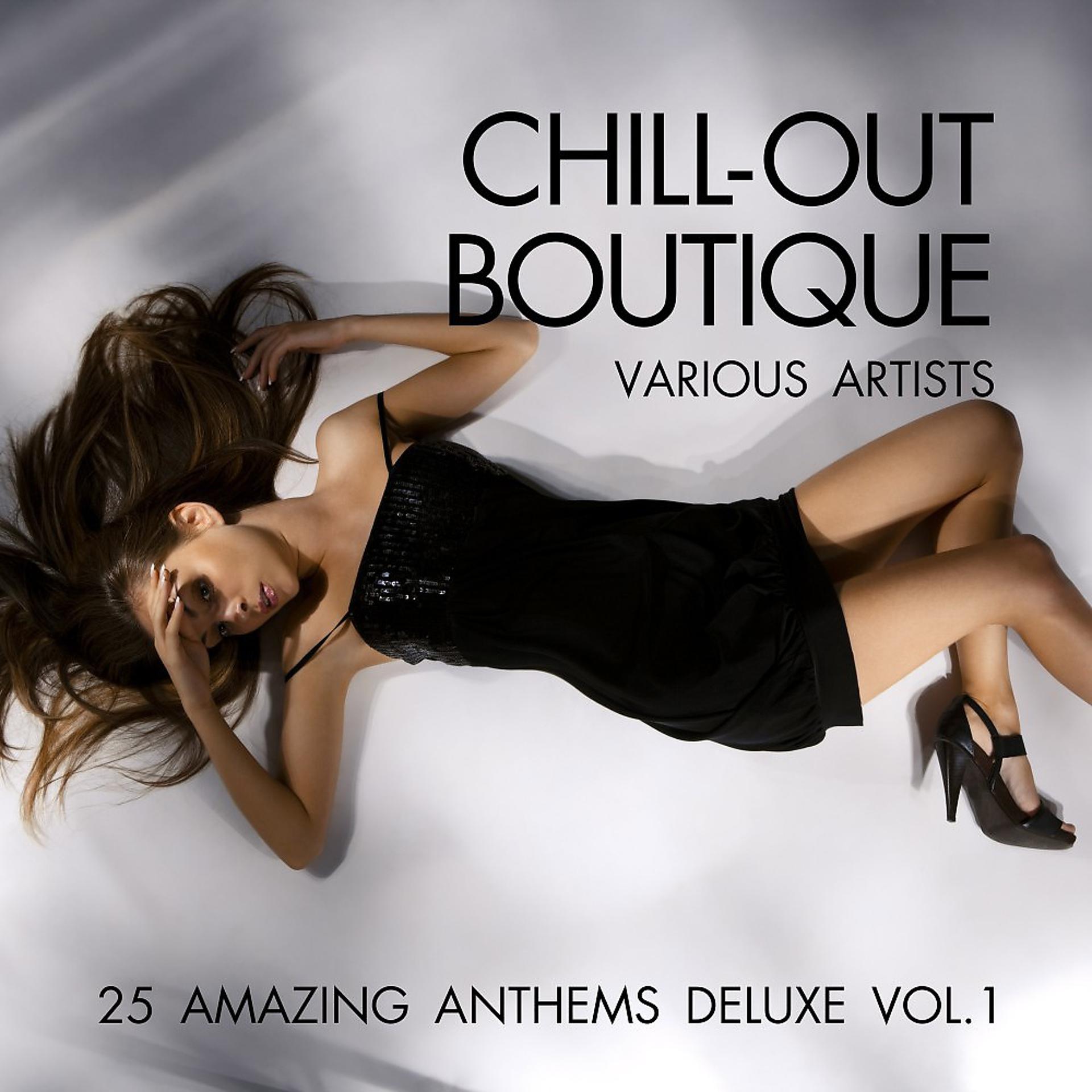 Постер альбома Chill-Out Boutique (25 Amazing Anthems Deluxe), Vol. 1