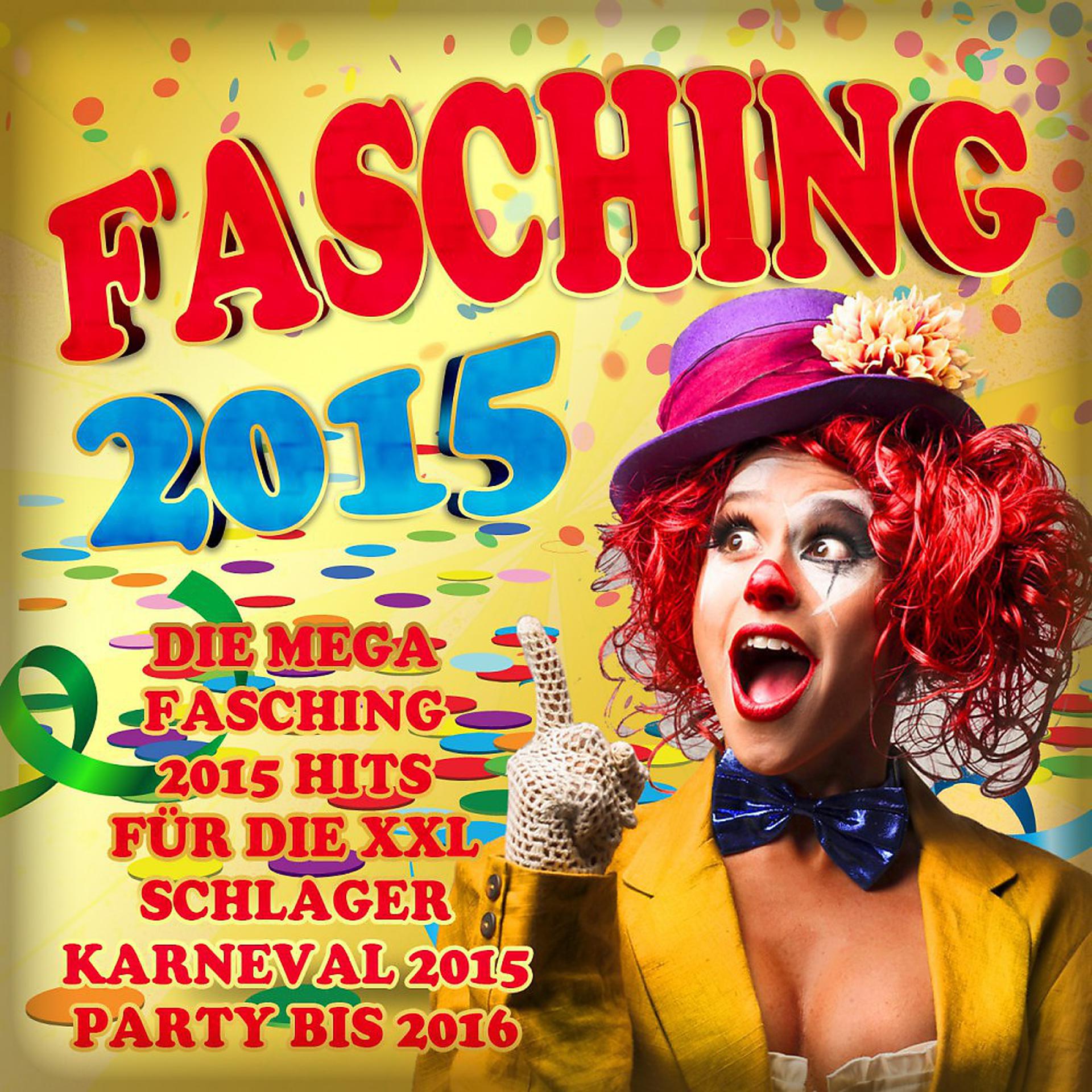 Постер альбома Fasching 2015 - Die mega Faschings 2015 Hits für die XXL Schlager Karneval 2015 Party bis 2016