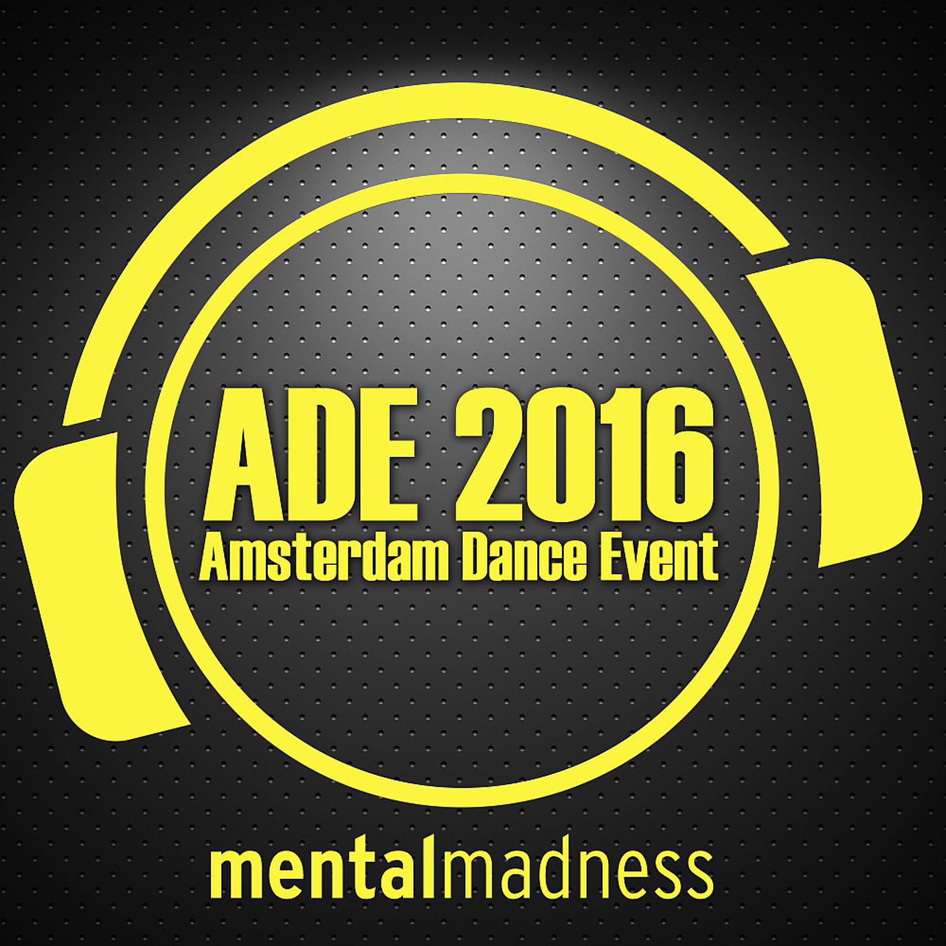 Постер альбома ADE 2016 - The Mental Madness Sampler