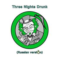 Постер альбома Three Nights Drunk (Russian Version)
