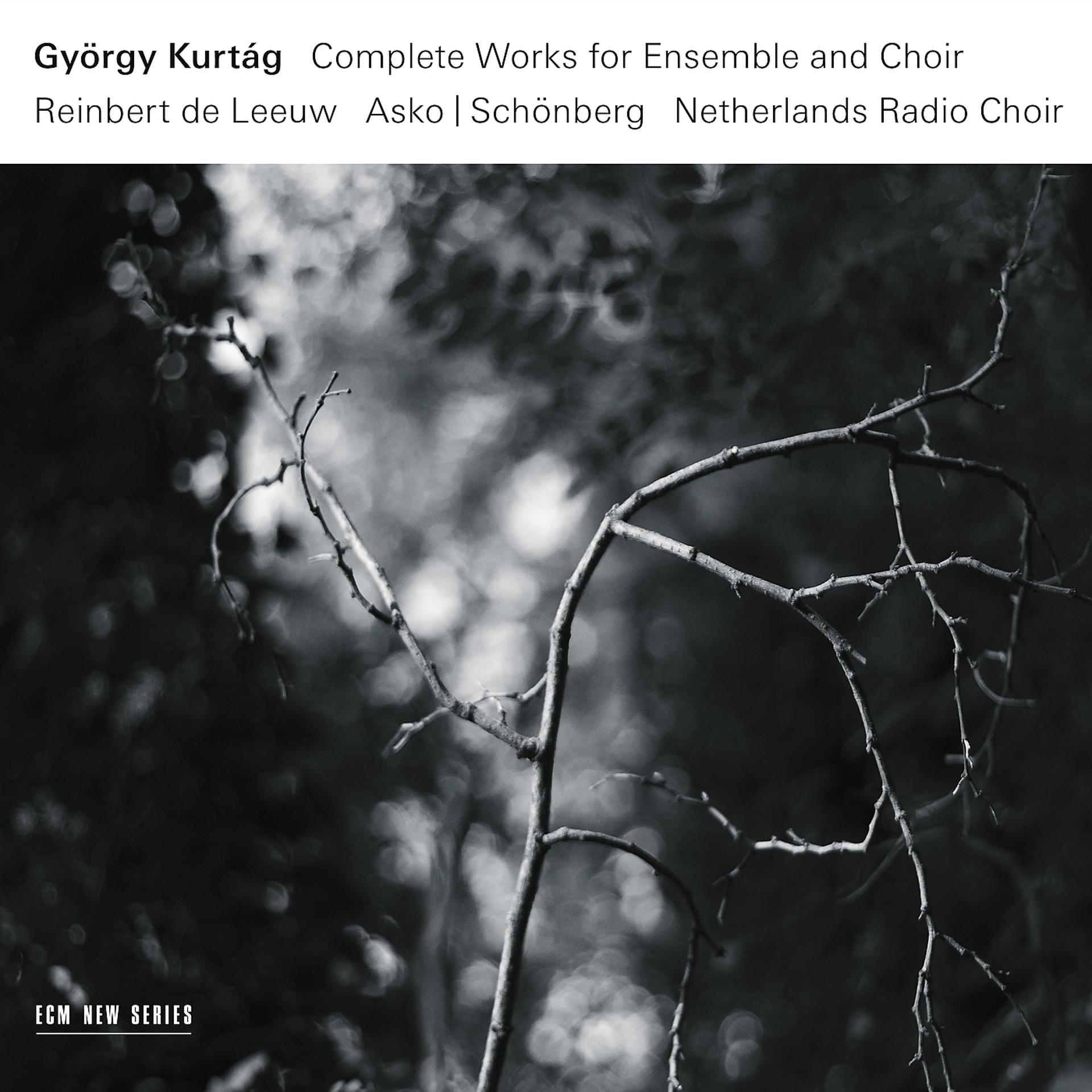 Постер альбома György Kurtág: Complete Works For Ensemble And Choir