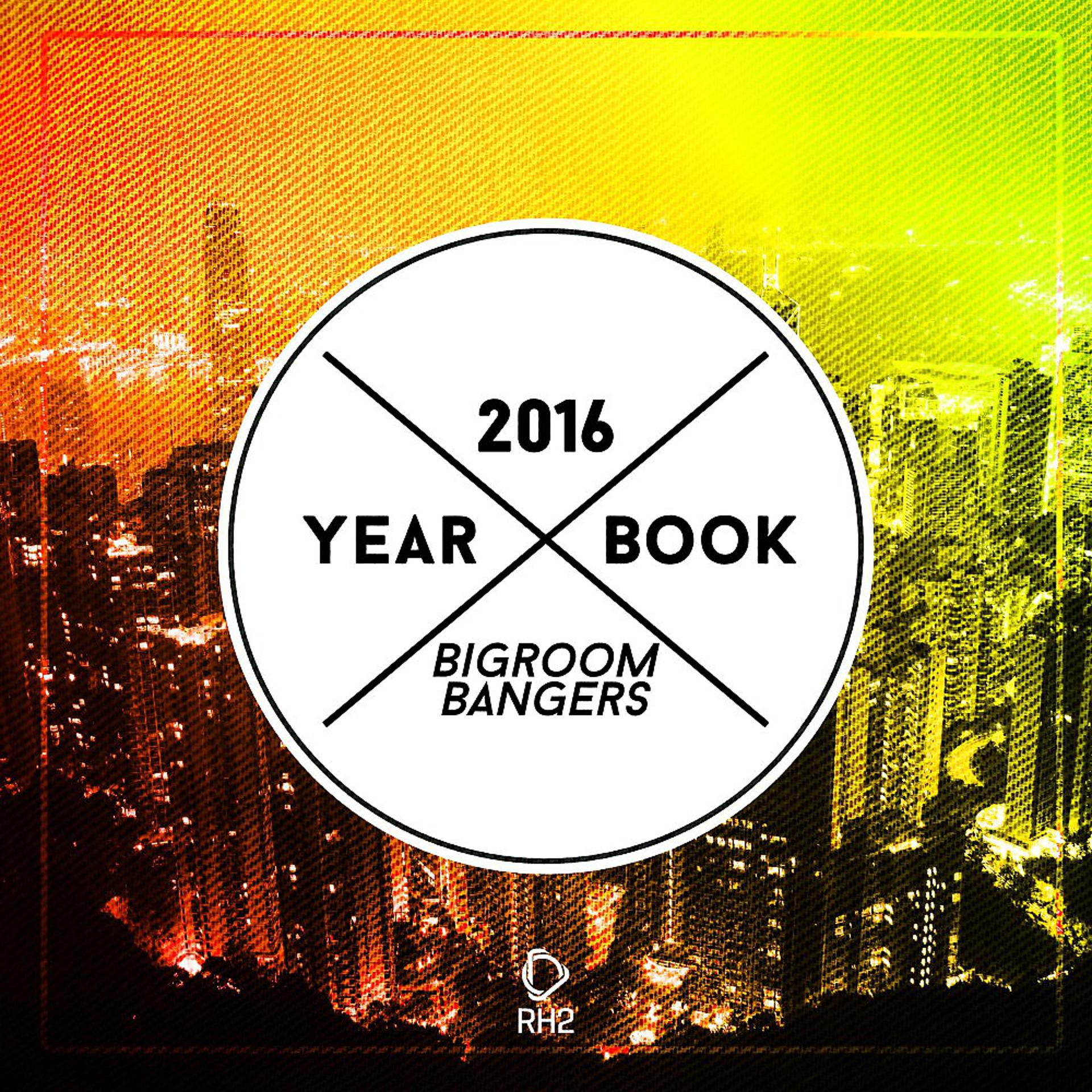 Постер альбома Yearbook 2016 - Bigroom Bangers