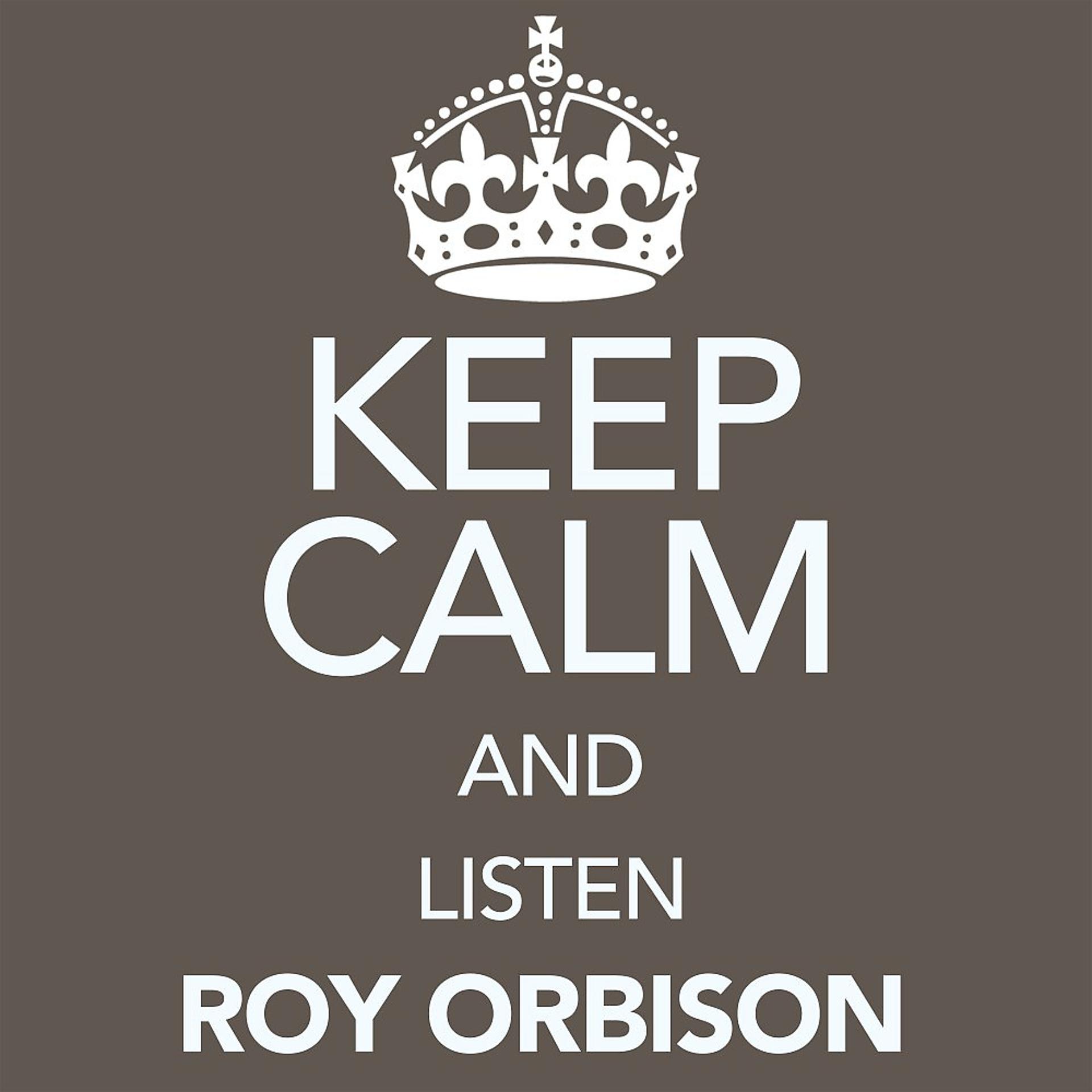 Постер альбома Keep Calm and Listen Roy Orbison